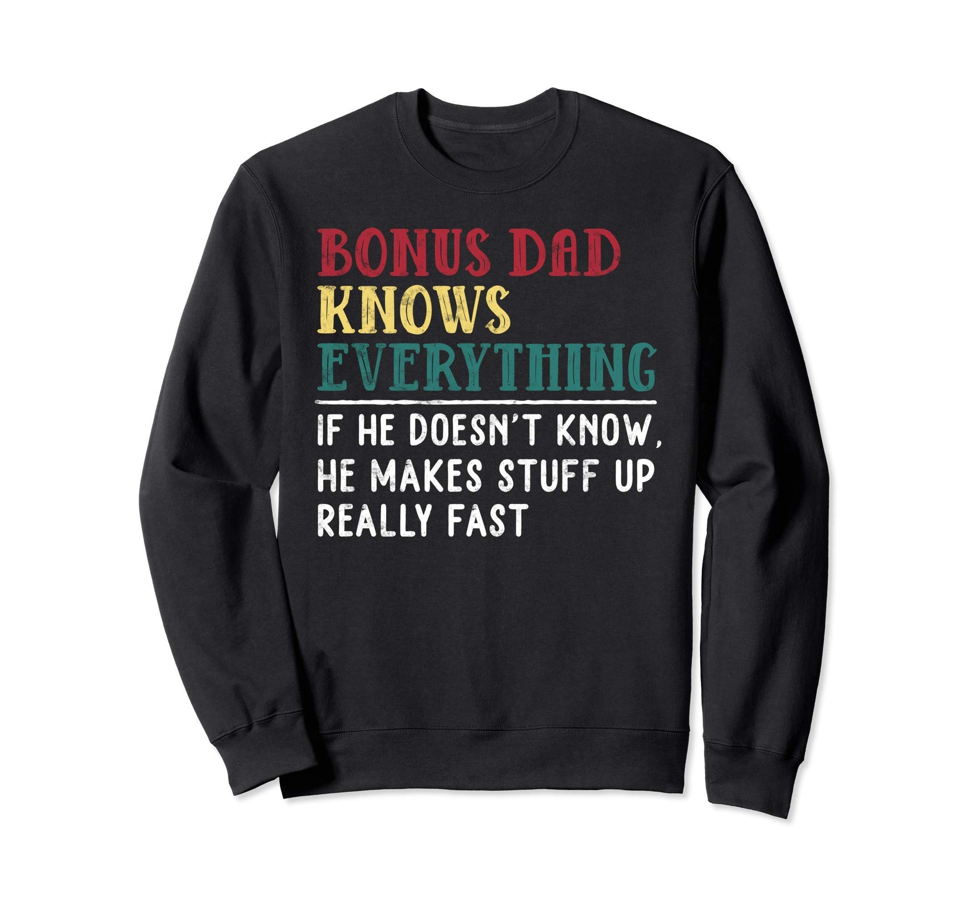 Bonus Dad Knows Everything Fathers Sweatshirt - Novelty Apparel for Adults - T-Shirt, Sweatshirt, Hoodie