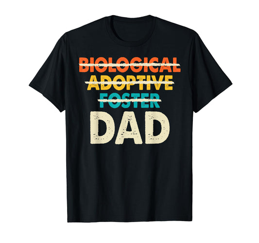 Adoption Father Biological Adoptive T-Shirt - Fun Novelty Design Men Women - T-Shirt, Sweatshirt, Hoodie