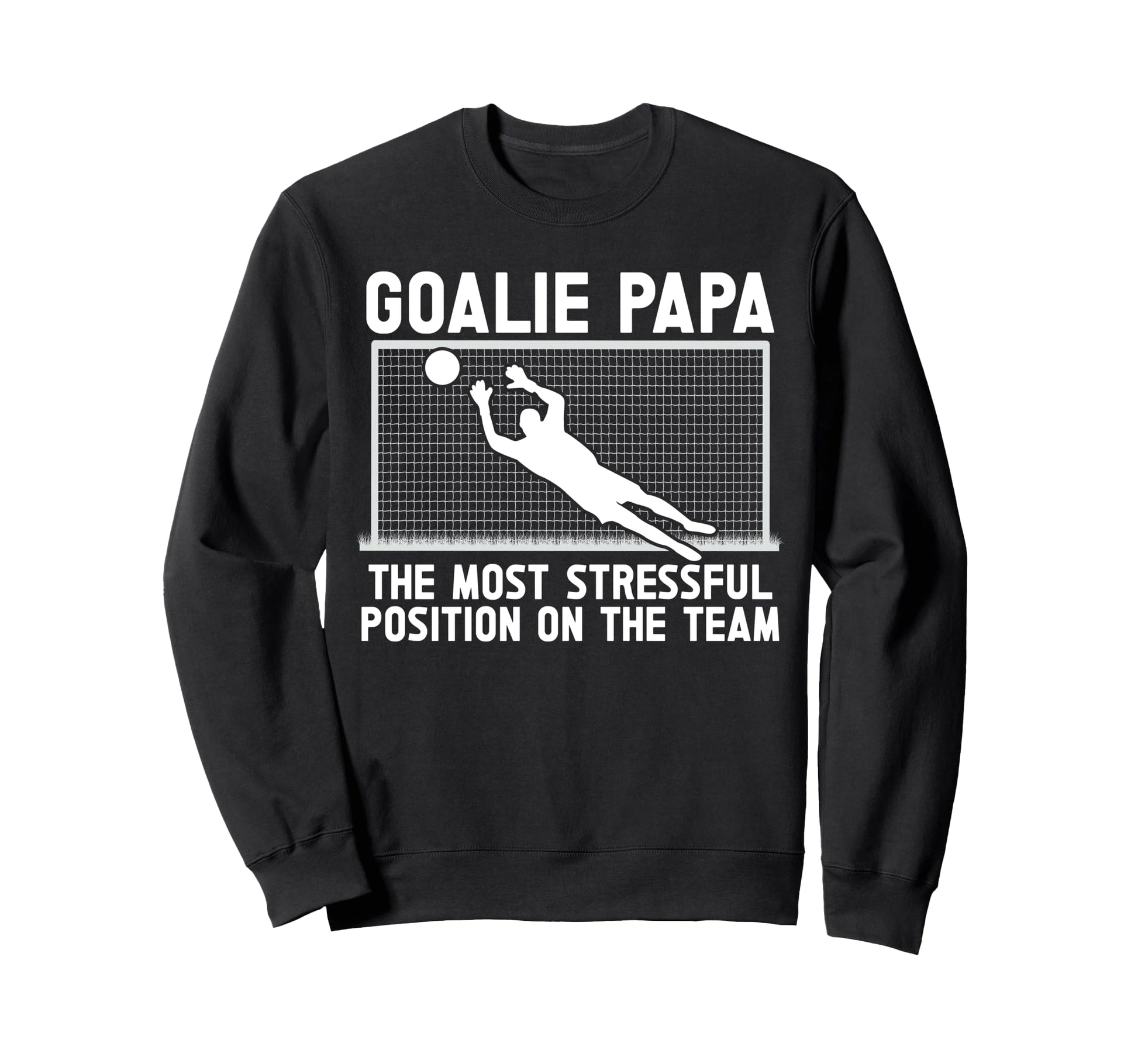 Soccer Goalie Papa Funny Papa Sweatshirt - Trendy Graphic for Adults - T-Shirt, Sweatshirt, Hoodie