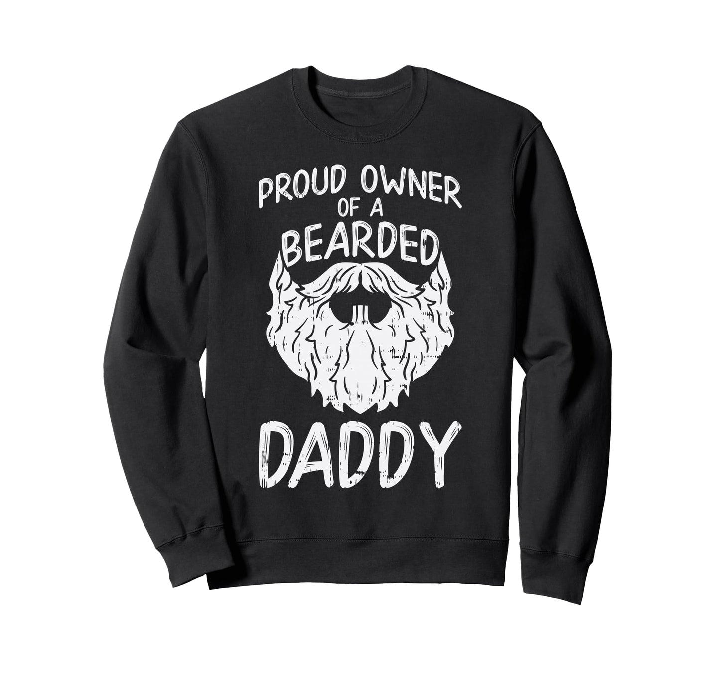 Proud Owner Bearded Daddy Son Sweatshirt - Fun Novelty Design for Adults - T-Shirt, Sweatshirt, Hoodie