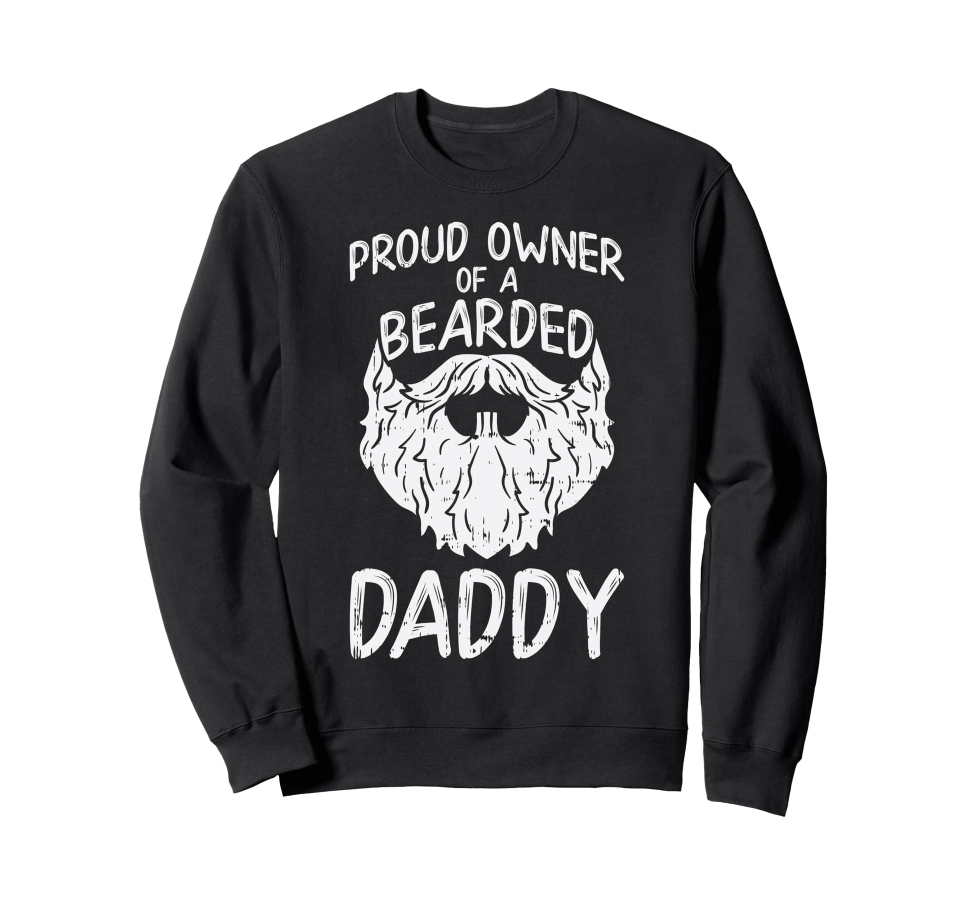 Proud Owner Bearded Daddy Son Sweatshirt - Fun Novelty Design for Adults - T-Shirt, Sweatshirt, Hoodie