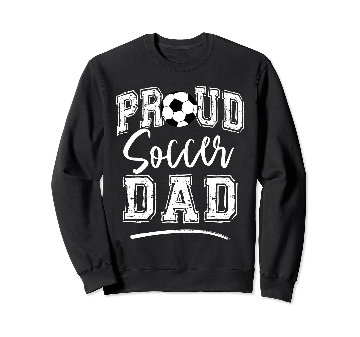 Proud Soccer Dad Funny Loudly Sweatshirt - Novelty Apparel for Adults - T-Shirt, Sweatshirt, Hoodie