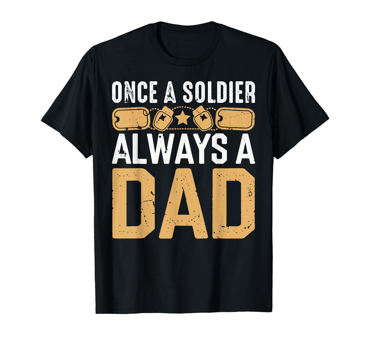 Once Soldier Always Dad Veteran Dad T-Shirt - Streetwear Style Unisex - T-Shirt, Sweatshirt, Hoodie