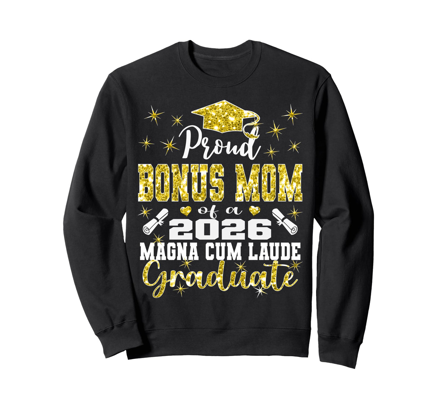 Proud Bonus Mom 2026 Magna Cum Sweatshirt - Fun Novelty Design Unisex - T-Shirt, Sweatshirt, Hoodie