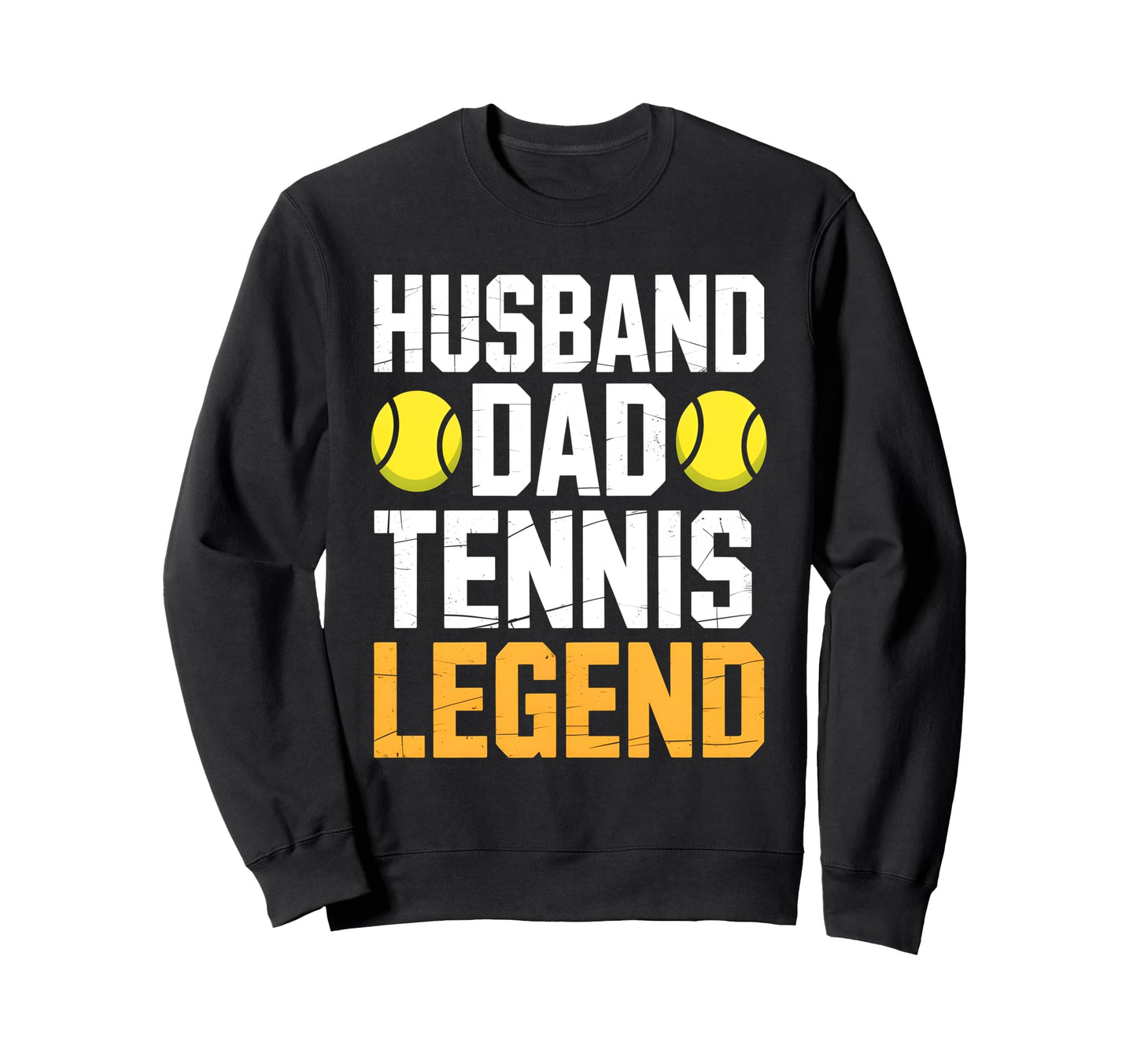 Funny Husband Dad Tennis Legend Fathers Sweatshirt - Unique Graphic Unisex - T-Shirt, Sweatshirt, Hoodie