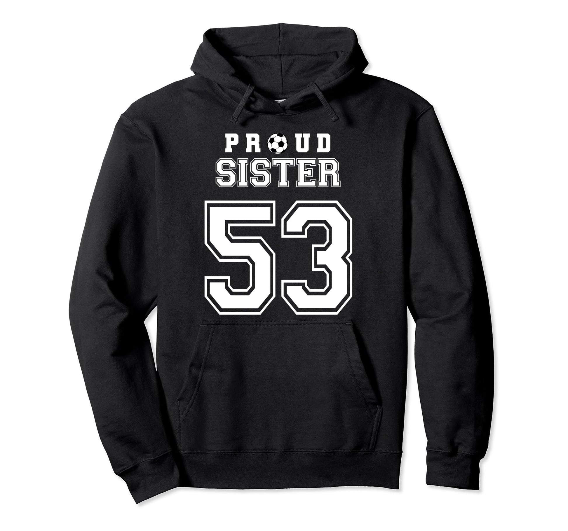 Number 53 Custom Proud Soccer Futbol Sister Hoodie - Trendy Graphic Unisex - T-Shirt, Sweatshirt, Hoodie