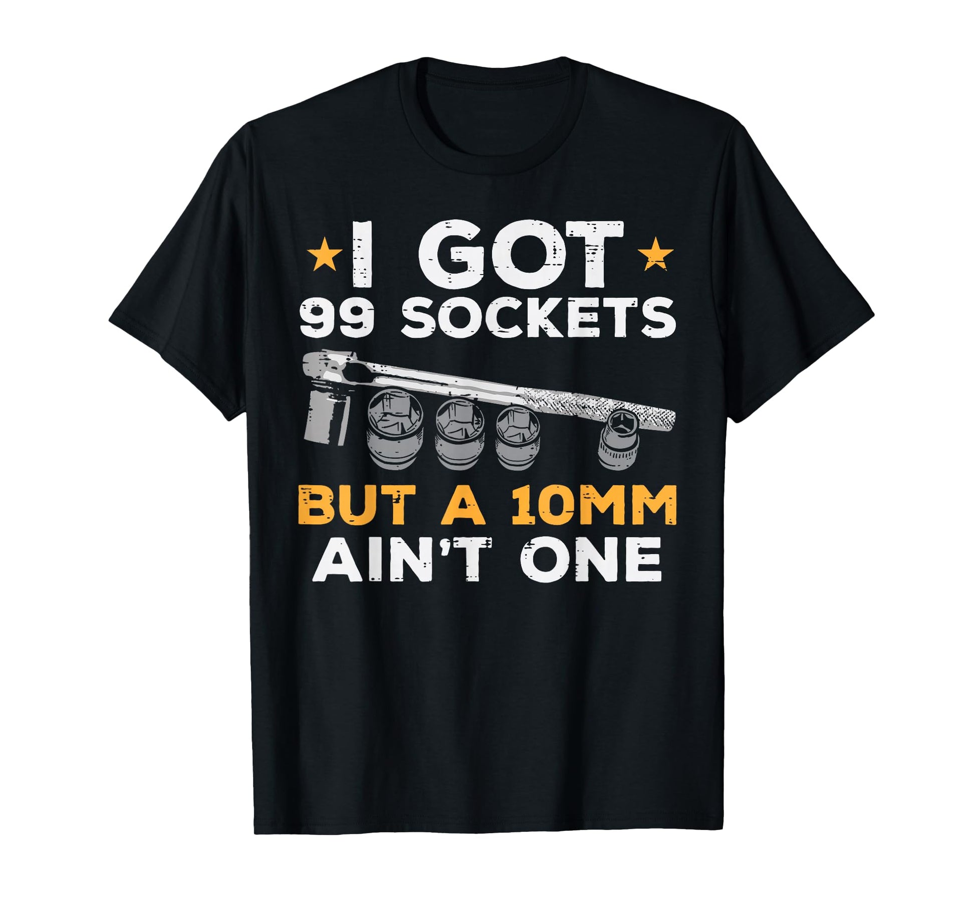 I Got 99 Sockets 10Mm Aint One Funny T-Shirt - Minimalist Print Men Women - T-Shirt, Sweatshirt, Hoodie