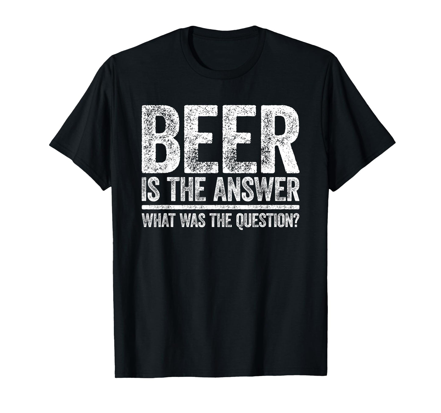 Beer Is Answer What Was Question T-Shirt - Minimalist Print for Adults - T-Shirt, Sweatshirt, Hoodie