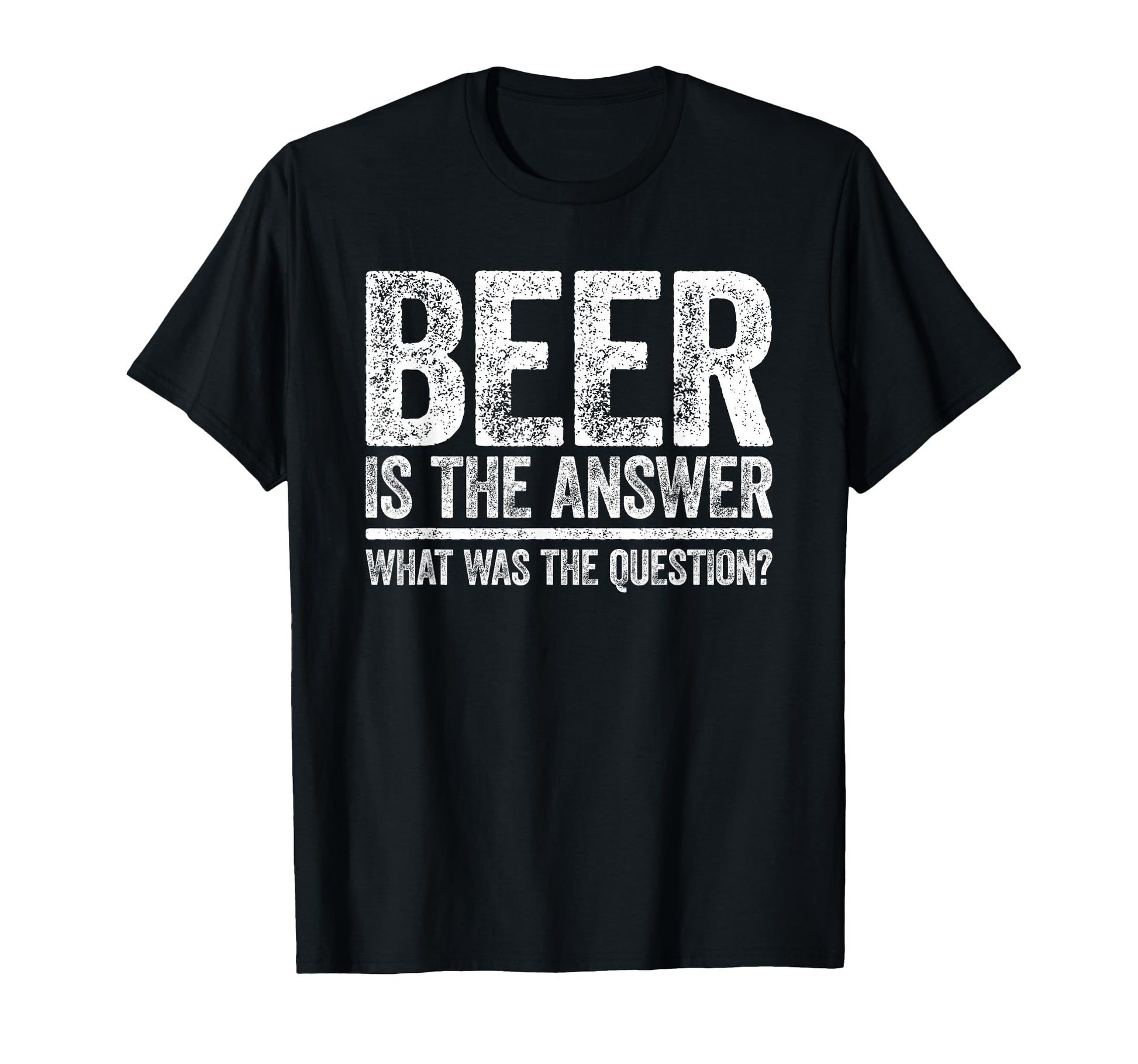 Beer Is Answer What Was Question T-Shirt - Minimalist Print for Adults - T-Shirt, Sweatshirt, Hoodie