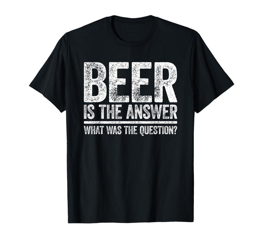 Beer Is Answer What Was Question T-Shirt - Minimalist Print for Adults - T-Shirt, Sweatshirt, Hoodie