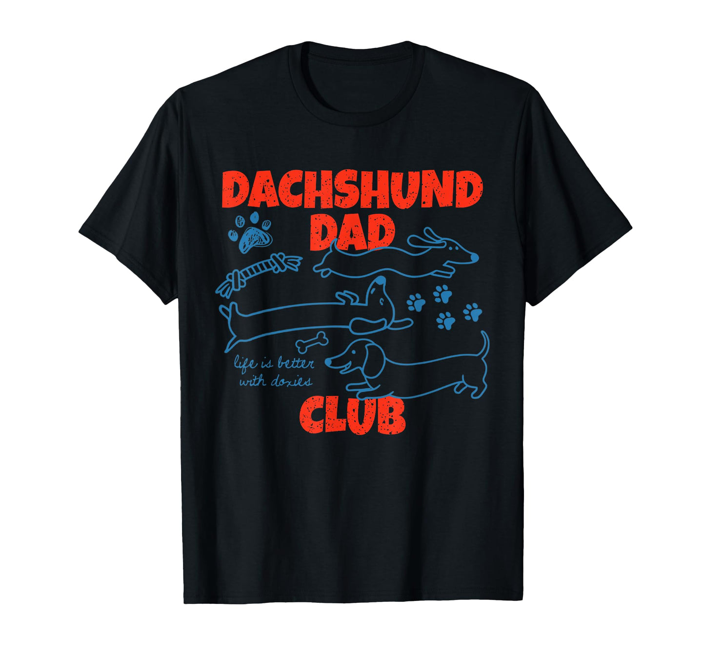 Dachshund Dad Club Life Is Better T-Shirt - Novelty Apparel Men Women - T-Shirt, Sweatshirt, Hoodie