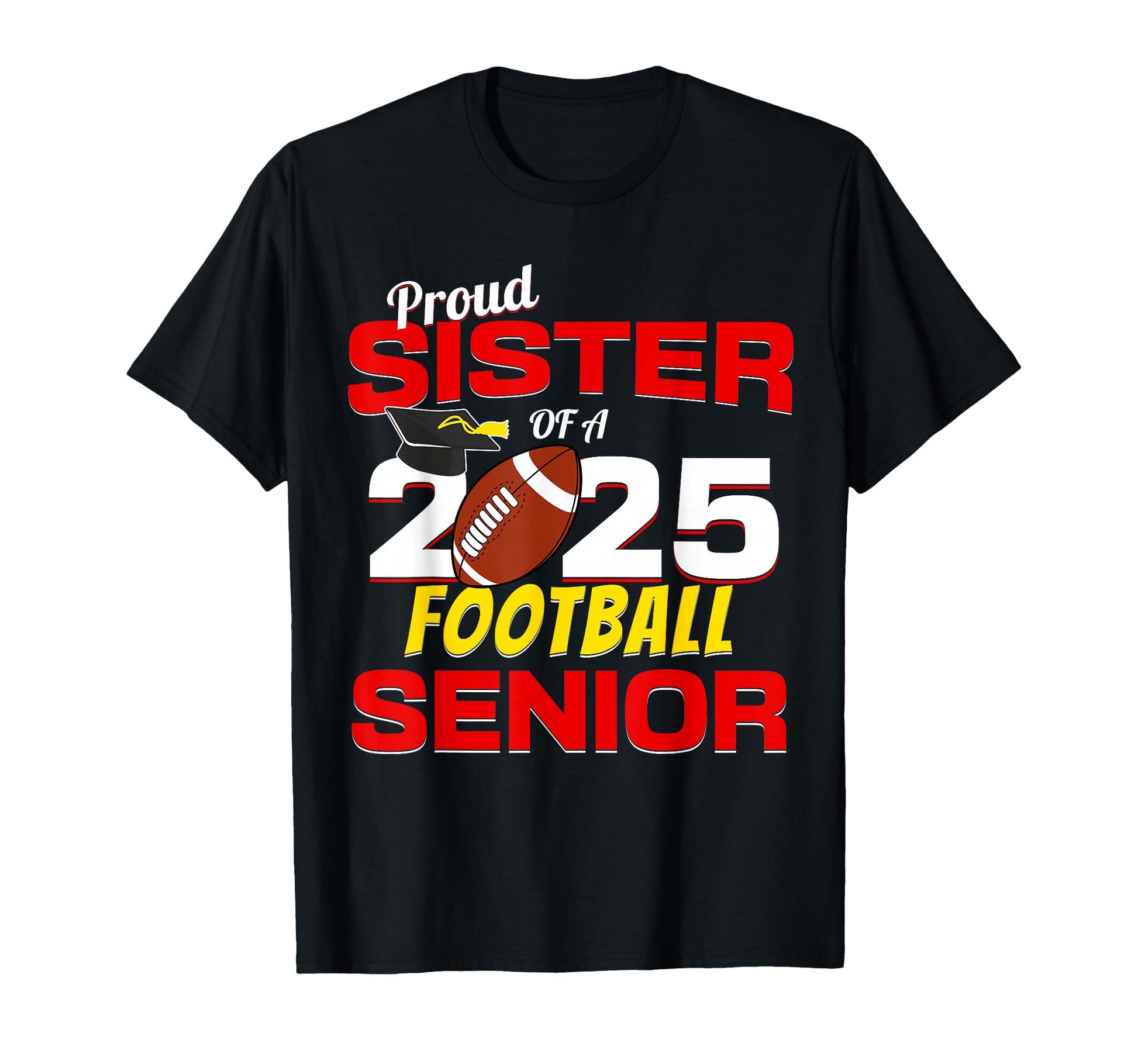 Senior Sister 2025 Proud Sister 2025 T-Shirt - Novelty Apparel Unisex - T-Shirt, Sweatshirt, Hoodie