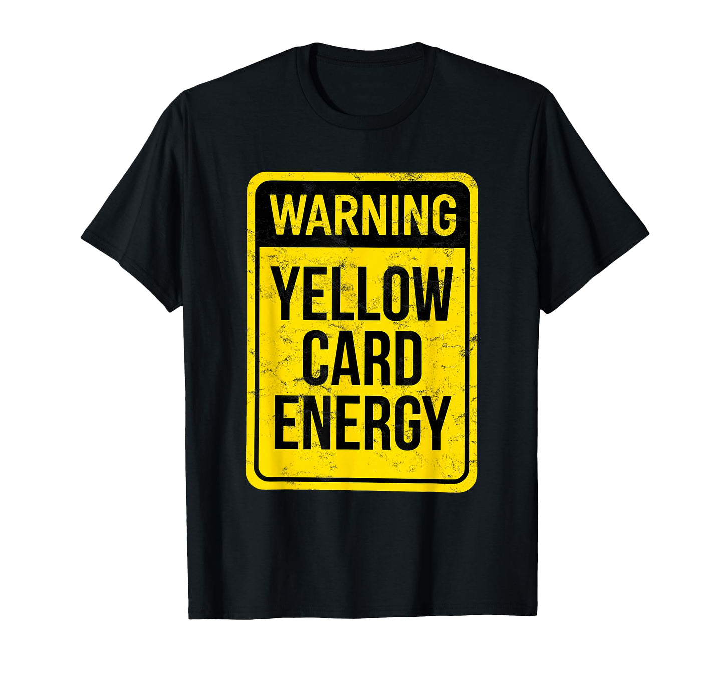 Warning Yellow Card Energy Funny T-Shirt - Aesthetic Graphic for Adults - T-Shirt, Sweatshirt, Hoodie