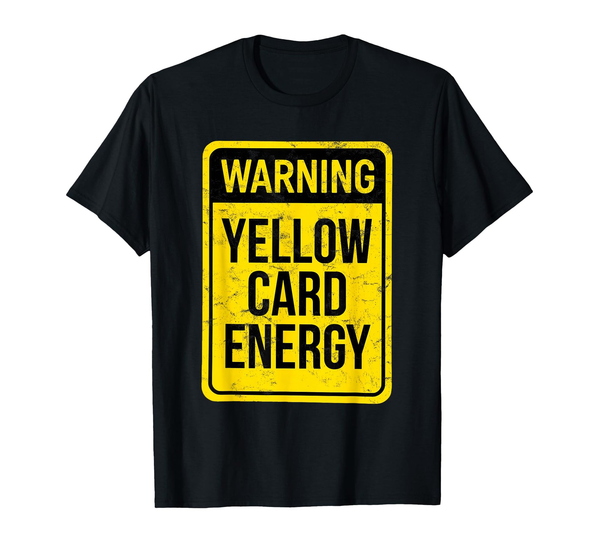 Warning Yellow Card Energy Funny T-Shirt - Aesthetic Graphic for Adults - T-Shirt, Sweatshirt, Hoodie