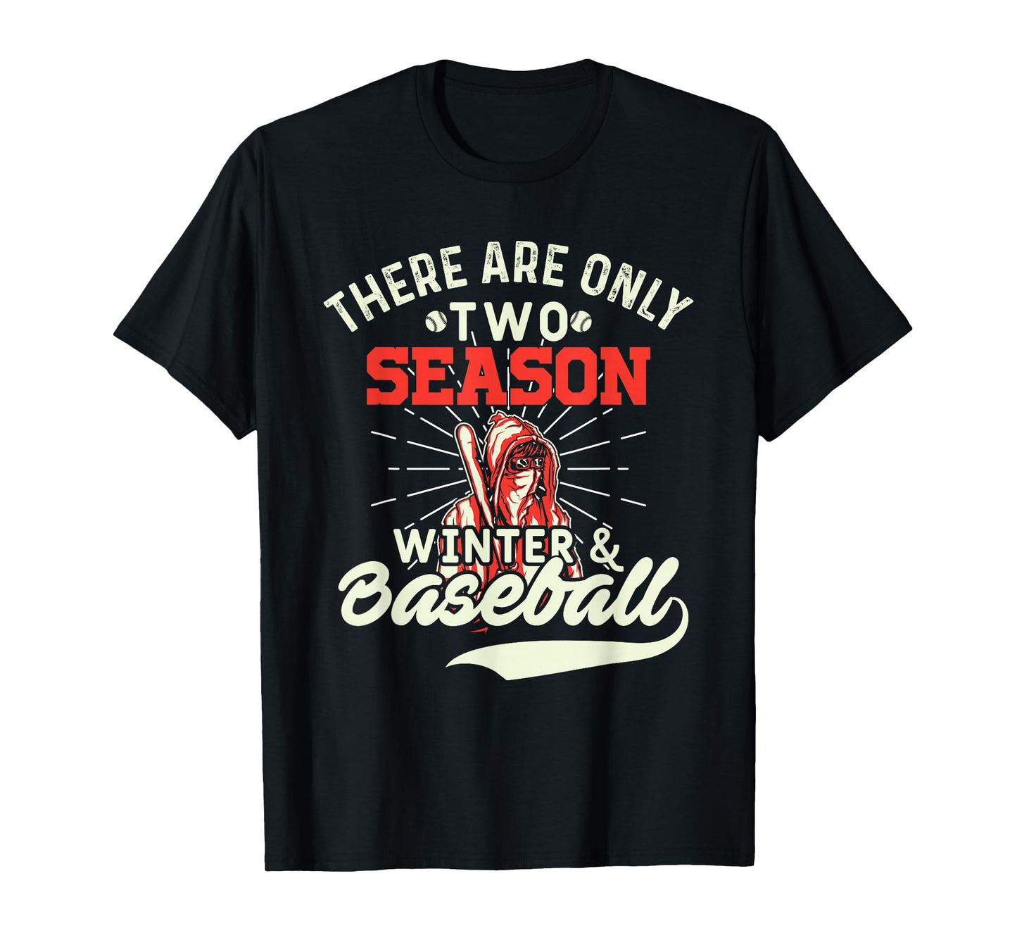 They Are Only 2 Seasons Winter Baseball T-Shirt - Trendy Graphic Men Women - T-Shirt, Sweatshirt, Hoodie