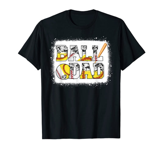 Ball Dad Softball Dad Baseball Dad T-Shirt - Fun Novelty Design Men Women - T-Shirt, Sweatshirt, Hoodie