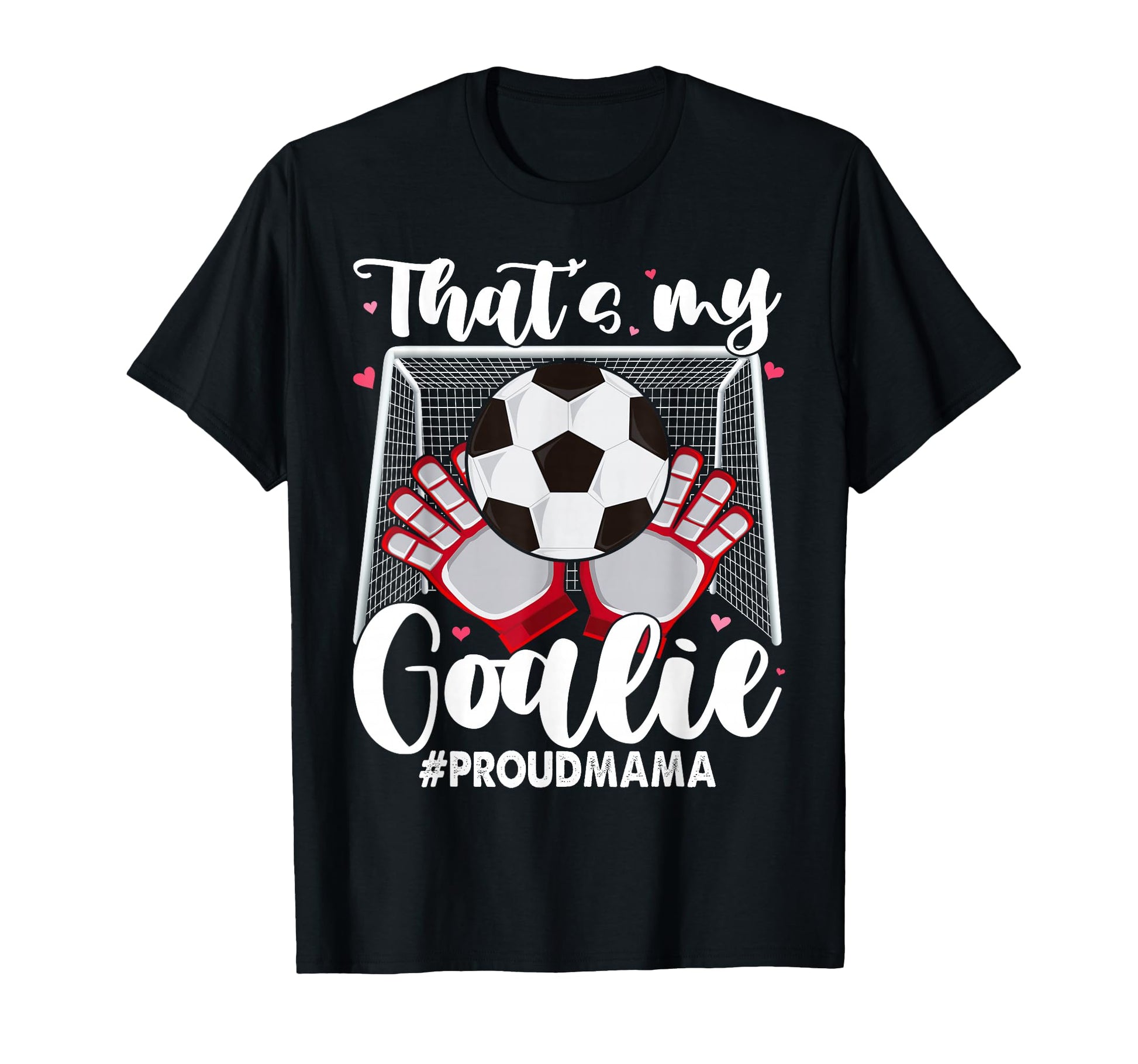 My Goalie Soccer Goalkeeper Mom Mama T-Shirt - Aesthetic Graphic Men Women - T-Shirt, Sweatshirt, Hoodie