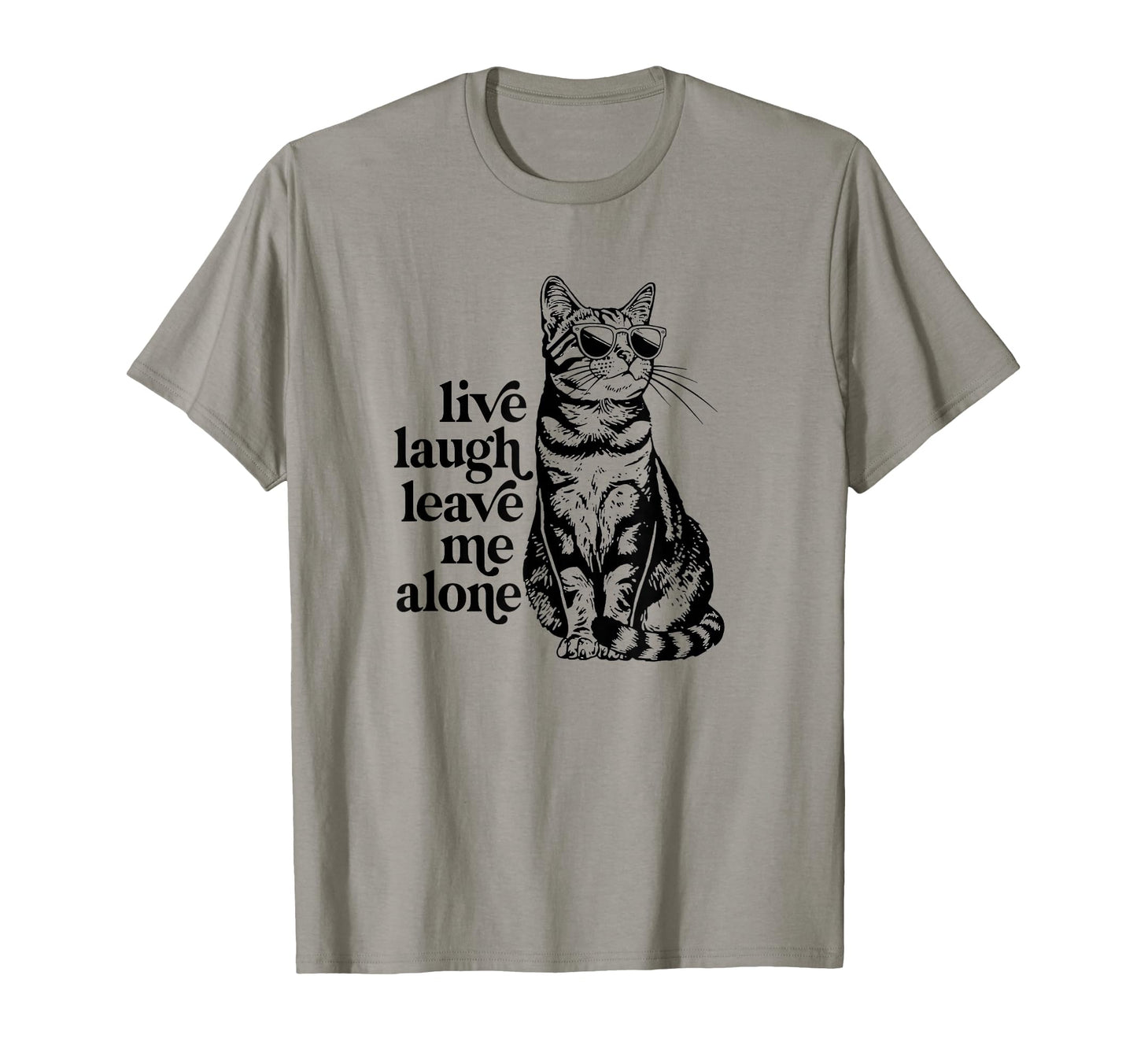 Funny Sunglasses Live Laugh Leave T-Shirt - Fun Novelty Design Men Women - T-Shirt, Sweatshirt, Hoodie