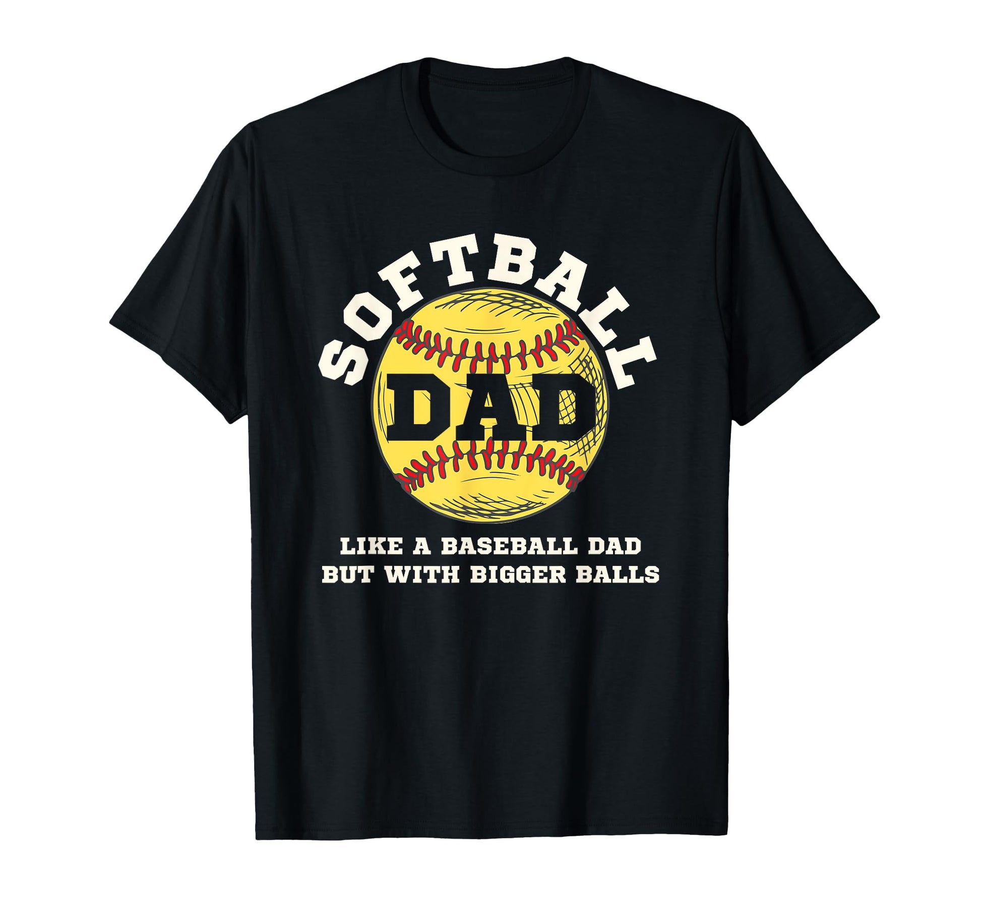 Softball Dad Like Baseball But T-Shirt - Aesthetic Graphic for Adults - T-Shirt, Sweatshirt, Hoodie