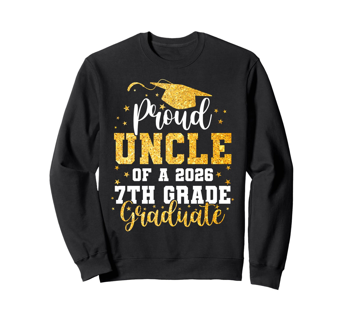 Proud Uncle Class 2026 7Th Grade Sweatshirt - Unique Graphic Men Women - T-Shirt, Sweatshirt, Hoodie