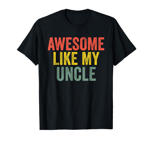 Awesome Like My Uncle Parents Day T-Shirt - Aesthetic Graphic for Adults - T-Shirt, Sweatshirt, Hoodie
