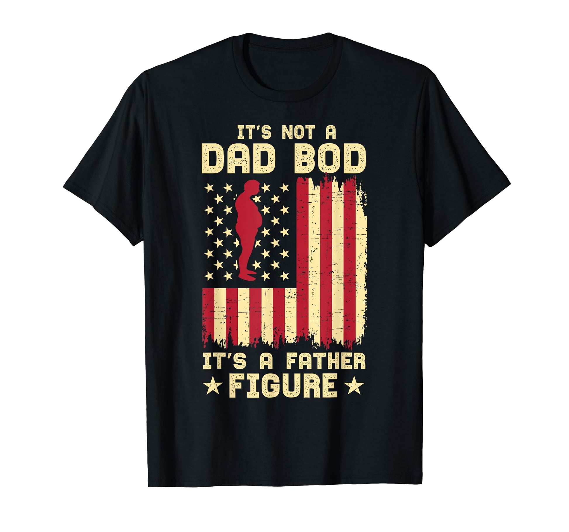 Its Not Dad Bod Its Father Figure T-Shirt - Novelty Apparel Unisex - T-Shirt, Sweatshirt, Hoodie
