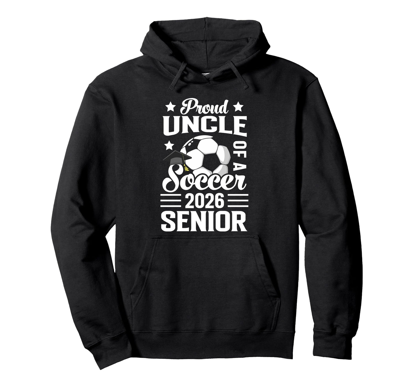 Proud Uncle Soccer Senior 2026 Graduation Hoodie - Trendy Graphic Unisex - T-Shirt, Sweatshirt, Hoodie
