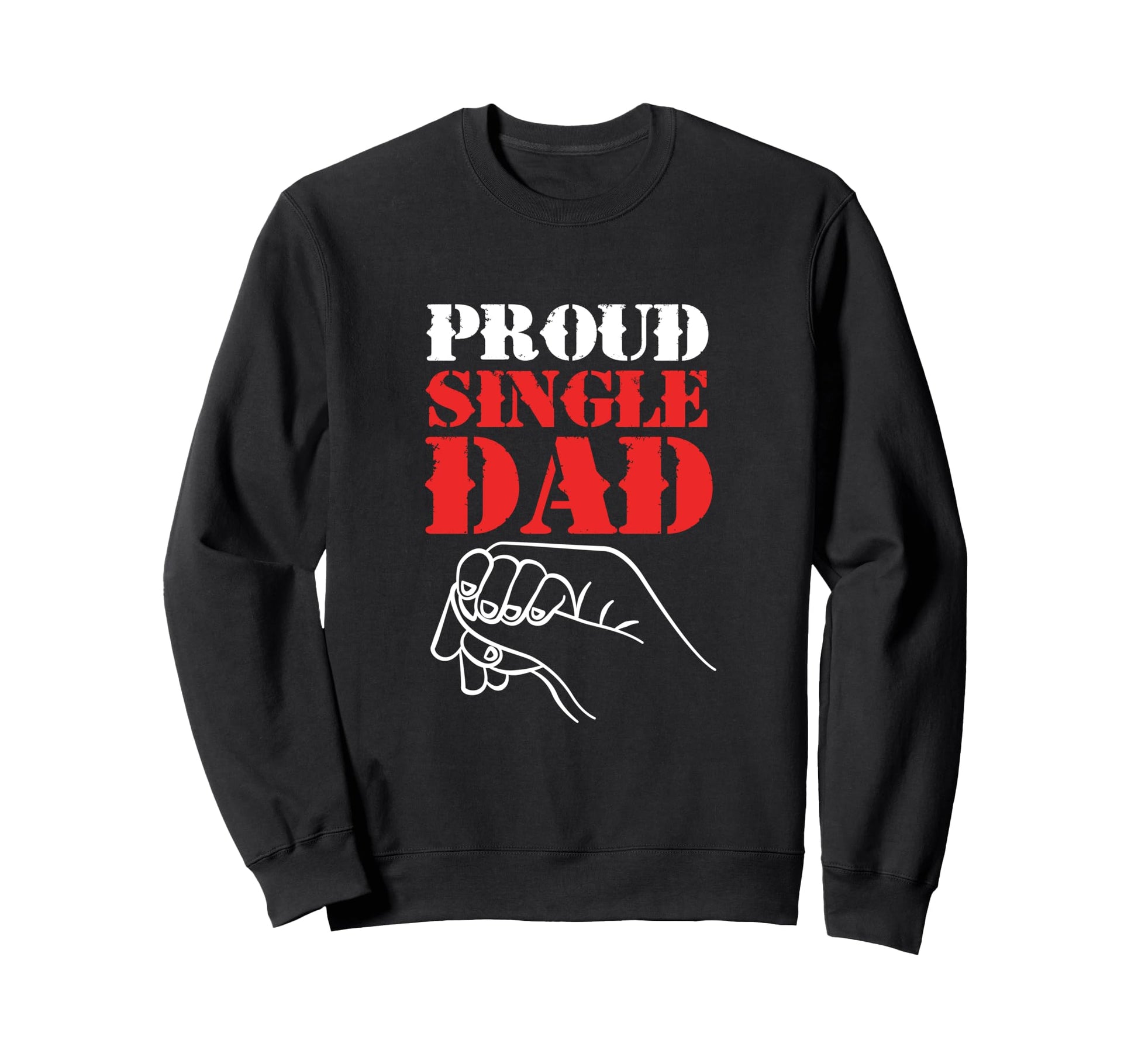 Single Dad Hands Proud Single Dad Sweatshirt - Minimalist Print Men Women - T-Shirt, Sweatshirt, Hoodie