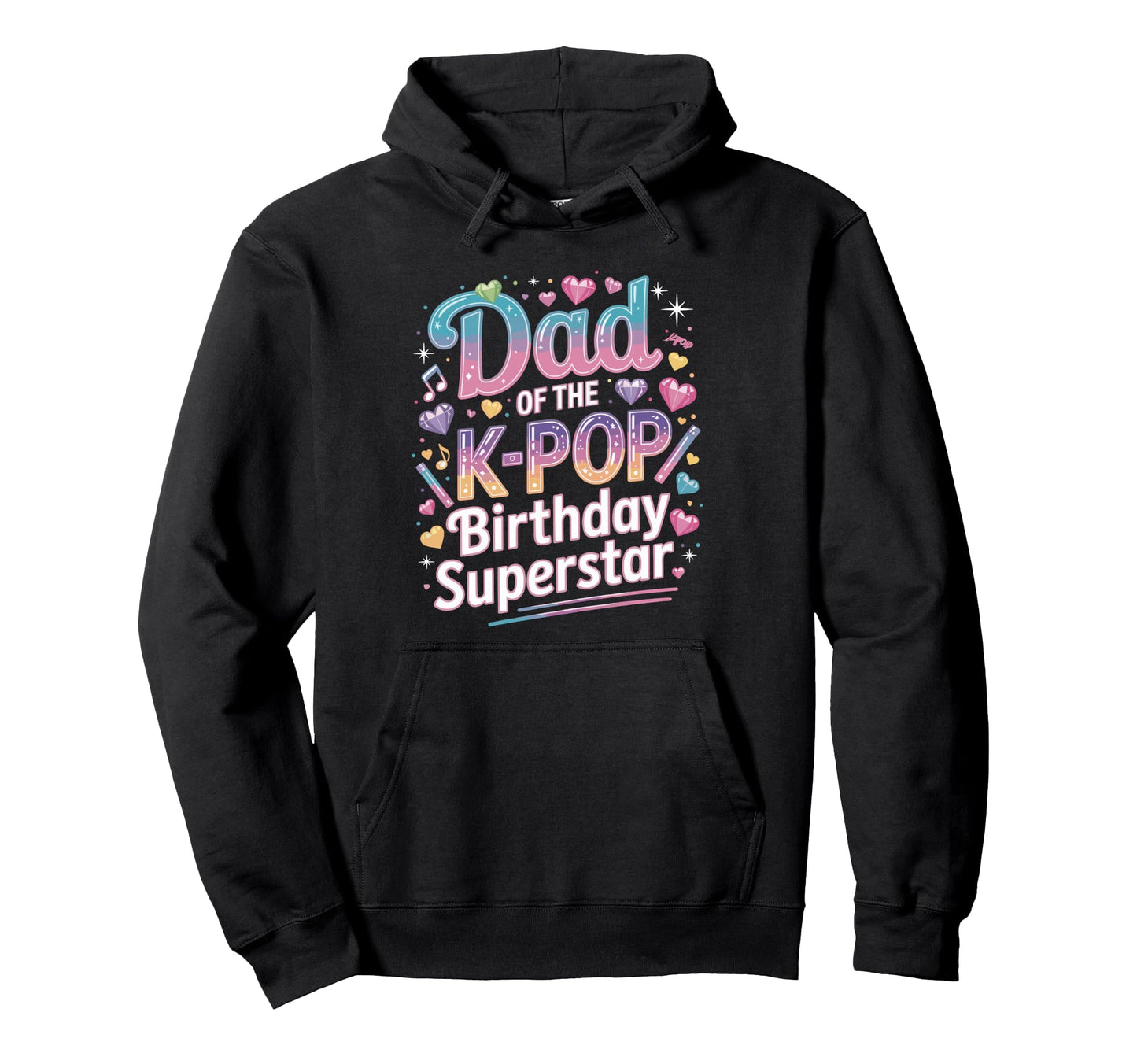 Dad K Pop Birthday Star Korean Music Kpop Hoodie - Novelty Apparel Unisex - T-Shirt, Sweatshirt, Hoodie