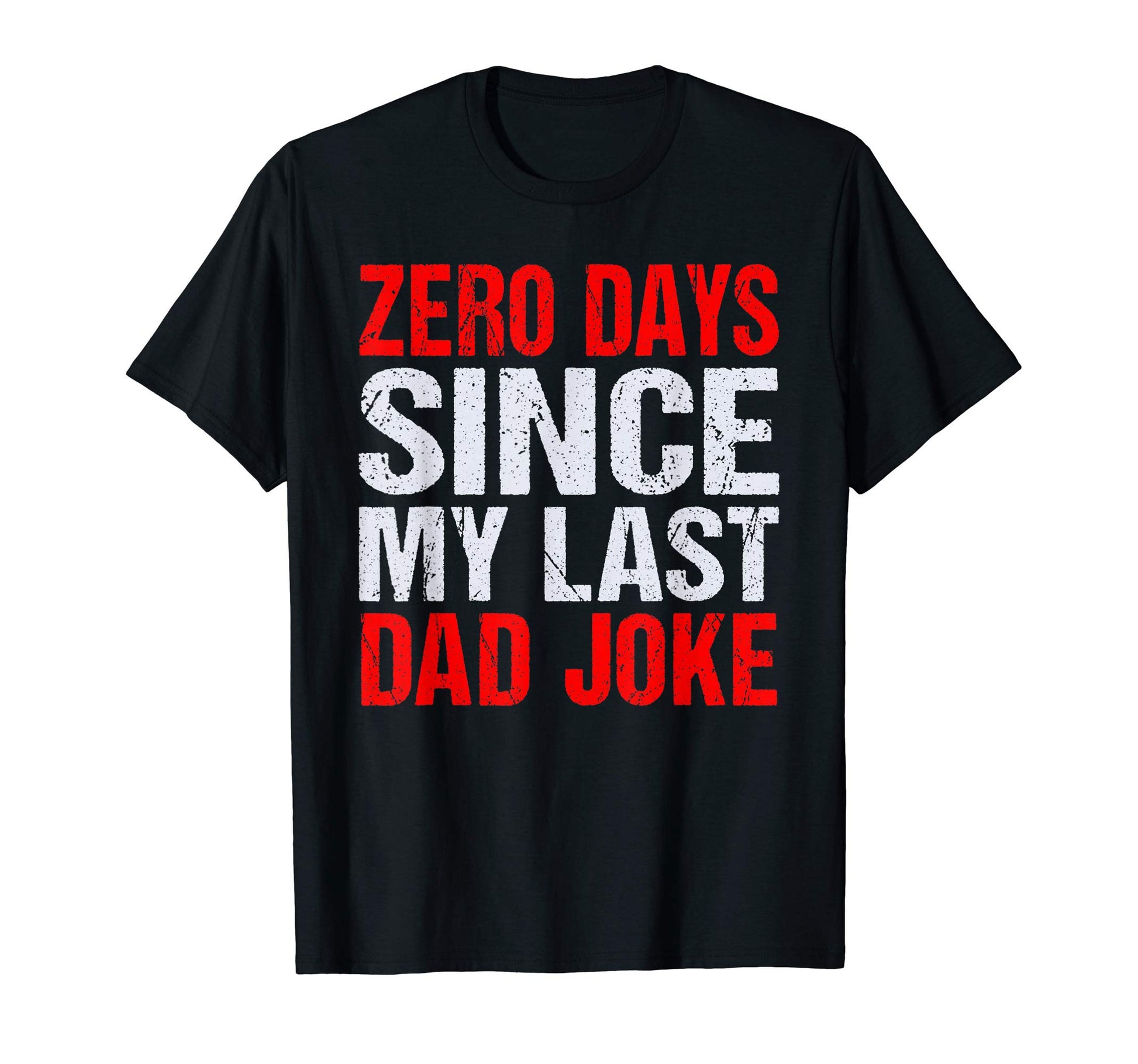 Zero Days Since My Last Dad Joke T-Shirt - Aesthetic Graphic Men Women - T-Shirt, Sweatshirt, Hoodie