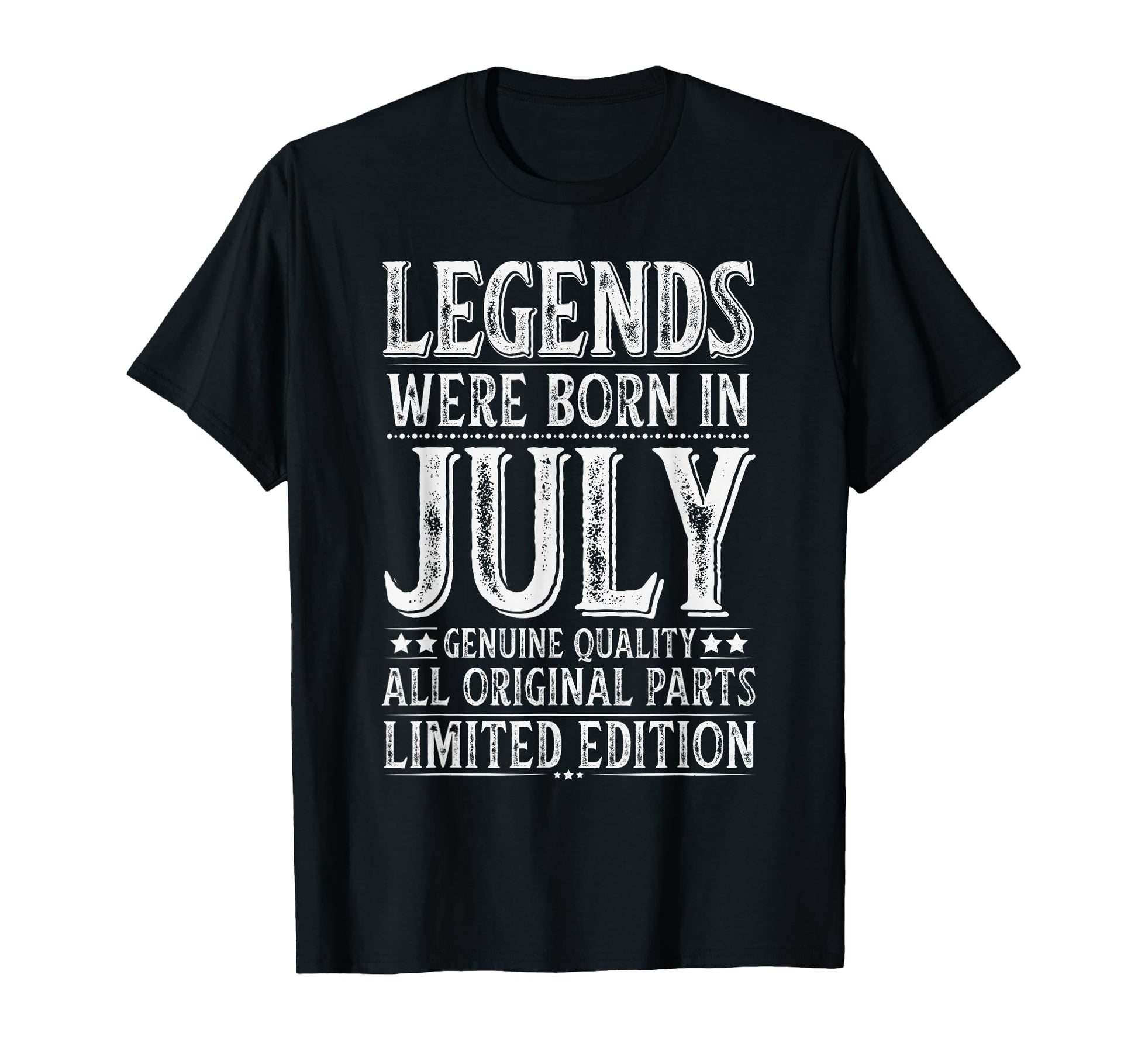 July Birthday Legends Were Born T-Shirt - Fun Novelty Design Men Women - T-Shirt, Sweatshirt, Hoodie