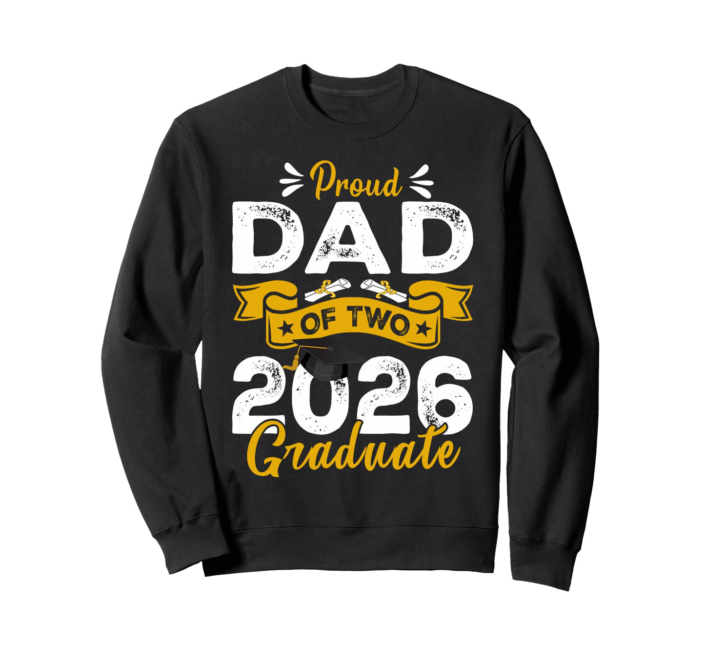 Proud Dad Two 2026 Graduates Sweatshirt - Graphic Print Men Women - T-Shirt, Sweatshirt, Hoodie