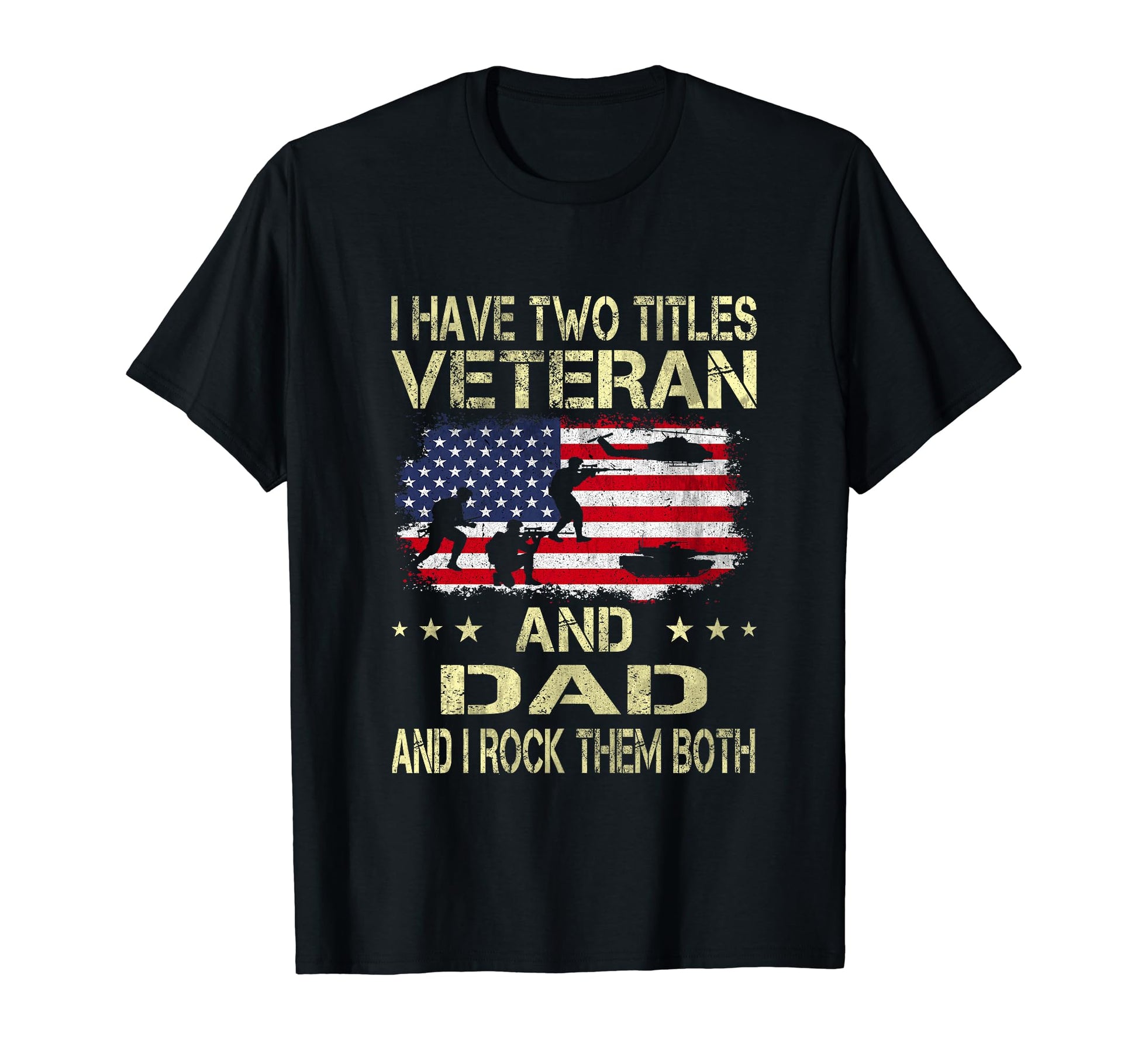 I Have Two Titles Veteran And Dad T-Shirt - Aesthetic Graphic Men Women - T-Shirt, Sweatshirt, Hoodie