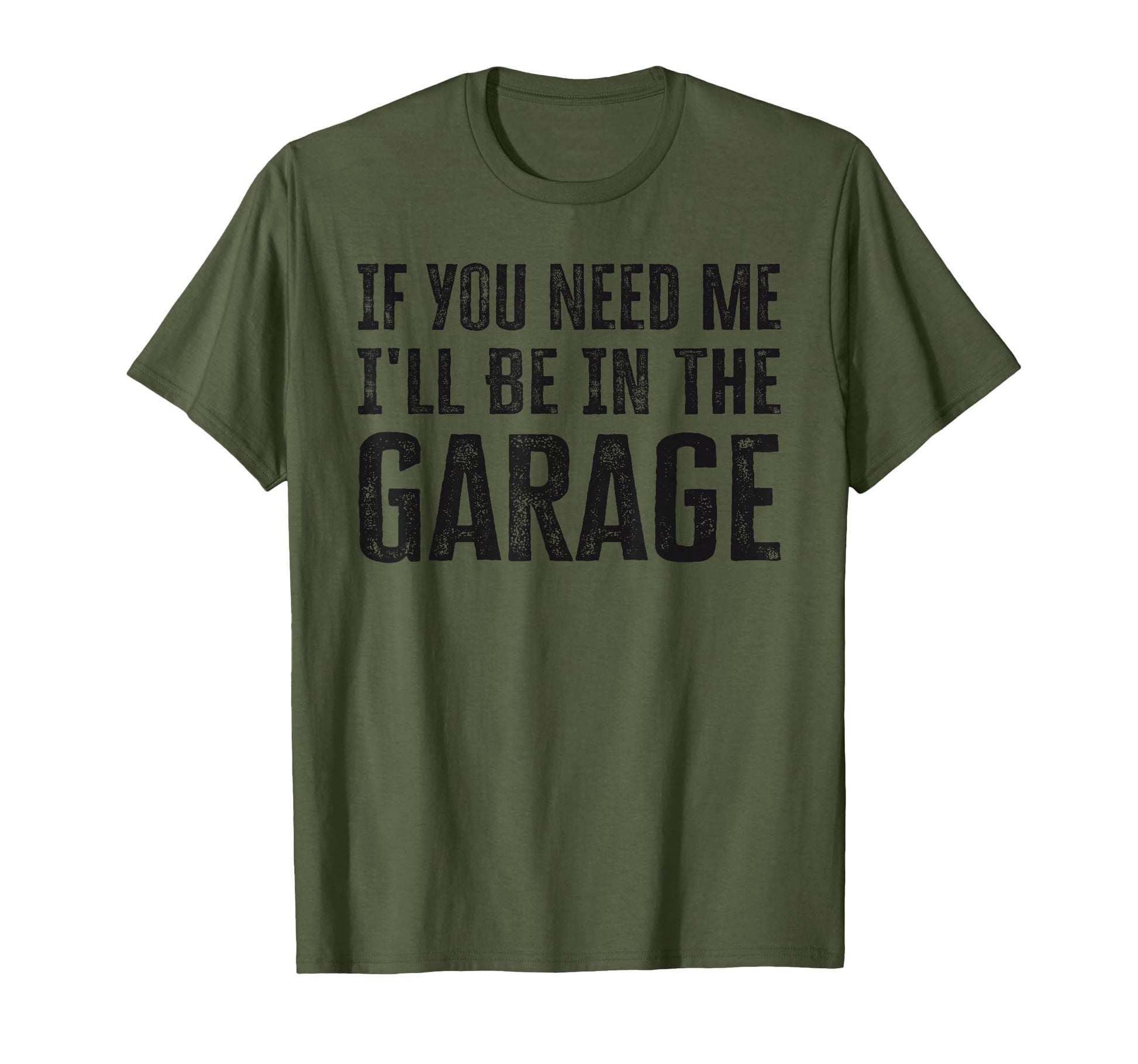 Mens If You Need Me Ill Be Garage T-Shirt - Streetwear Style Men Women - T-Shirt, Sweatshirt, Hoodie