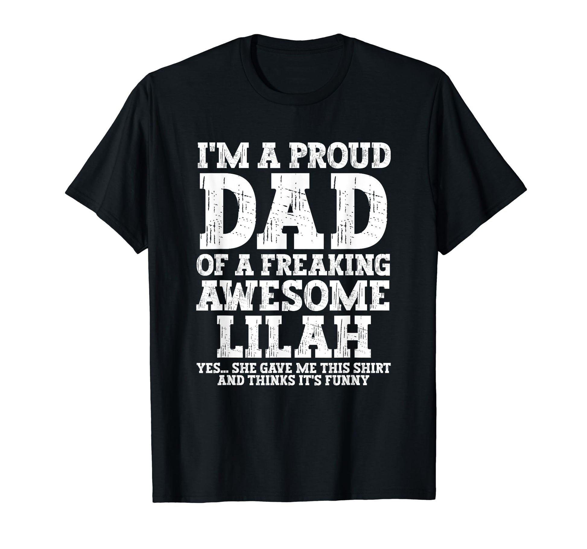 Dad Lilah Personalized Name Funny T-Shirt - Novelty Apparel for Adults - T-Shirt, Sweatshirt, Hoodie