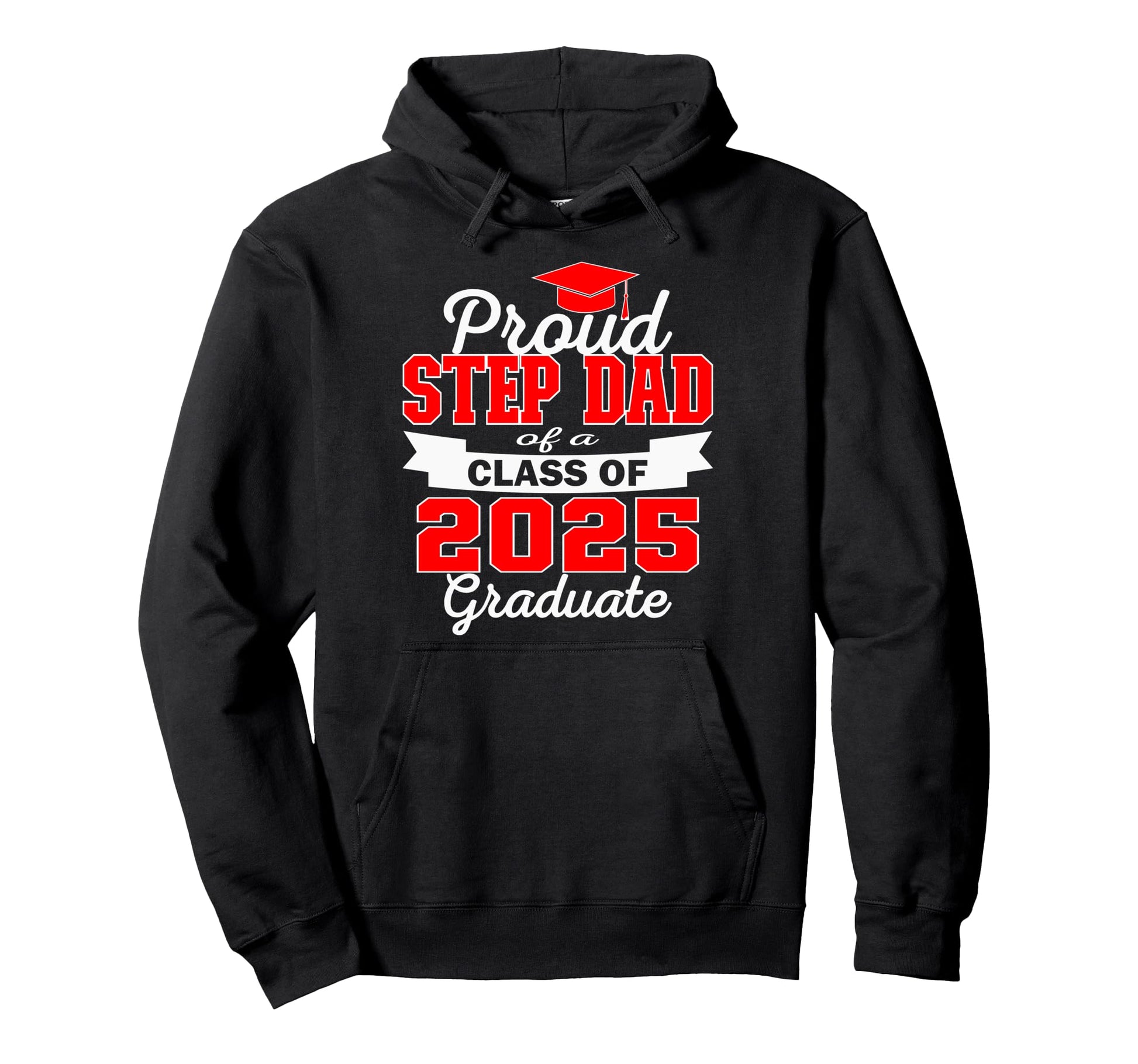Super Proud Step Dad 2025 Graduate Hoodie - Casual Everyday Wear Men Women - T-Shirt, Sweatshirt, Hoodie