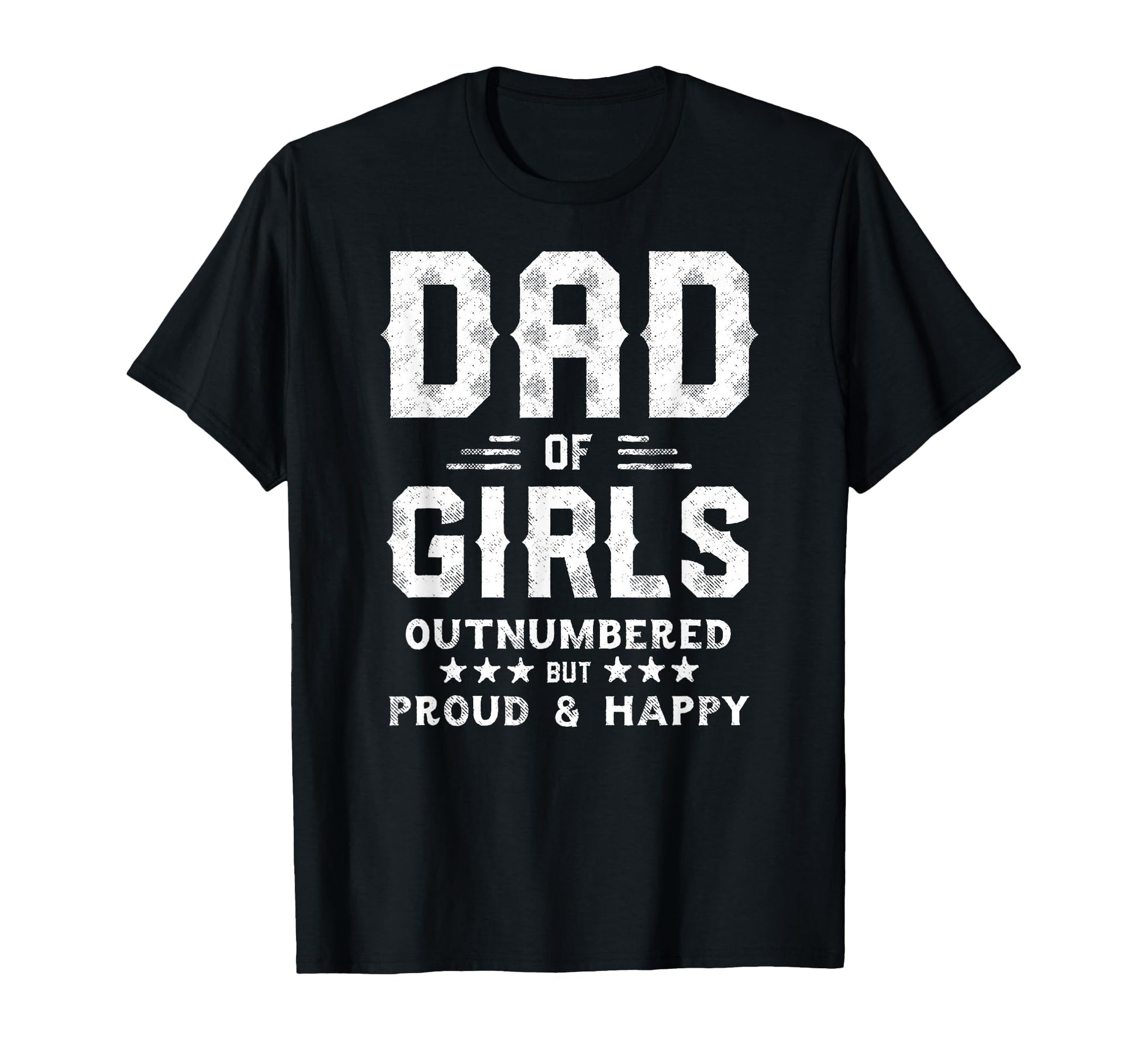 Dad Outnumbered But Proud Father T-Shirt - Casual Everyday Wear for Adults - T-Shirt, Sweatshirt, Hoodie