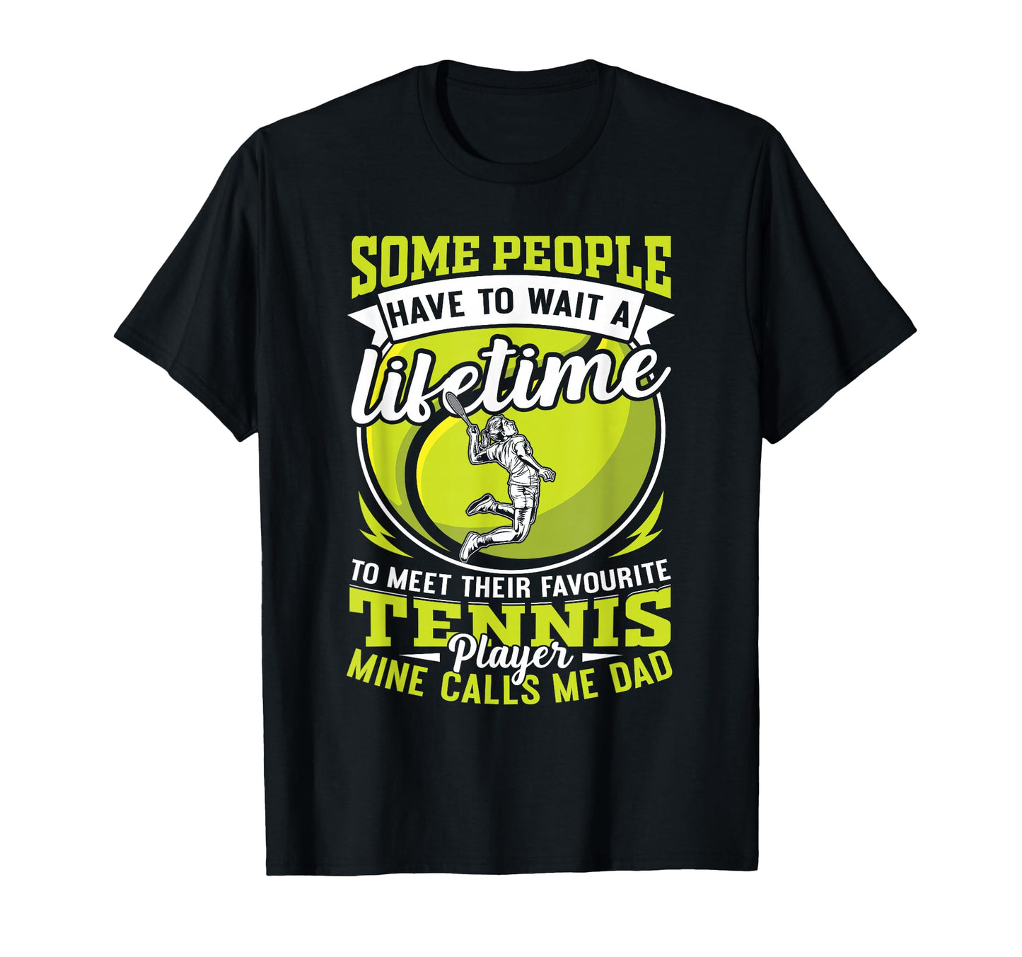 Tennis Dad My Favorite Player T-Shirt - Fun Novelty Design for Adults - T-Shirt, Sweatshirt, Hoodie