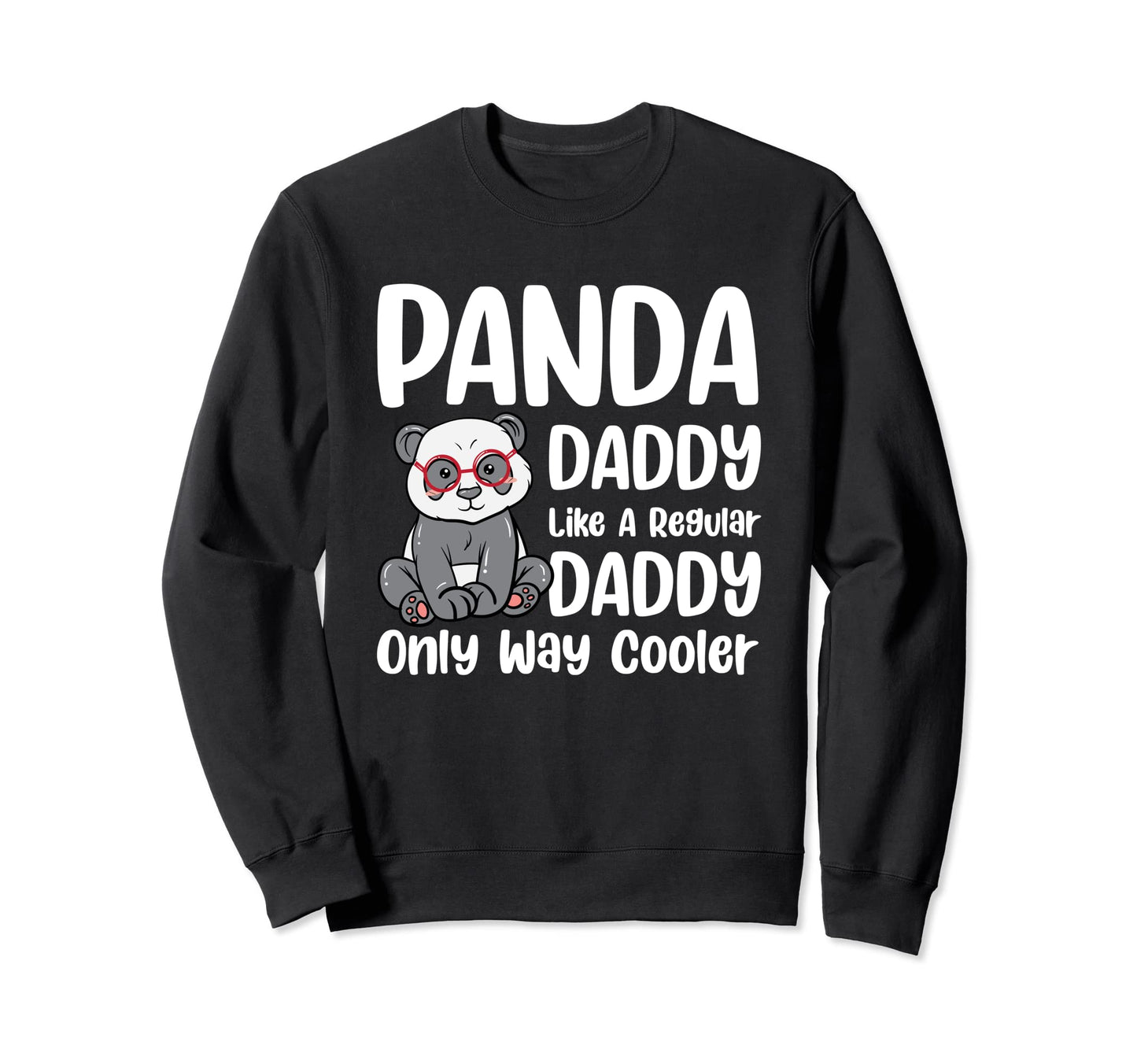 Panda Daddy Like Regular Dad Sweatshirt - Casual Everyday Wear for Adults - T-Shirt, Sweatshirt, Hoodie