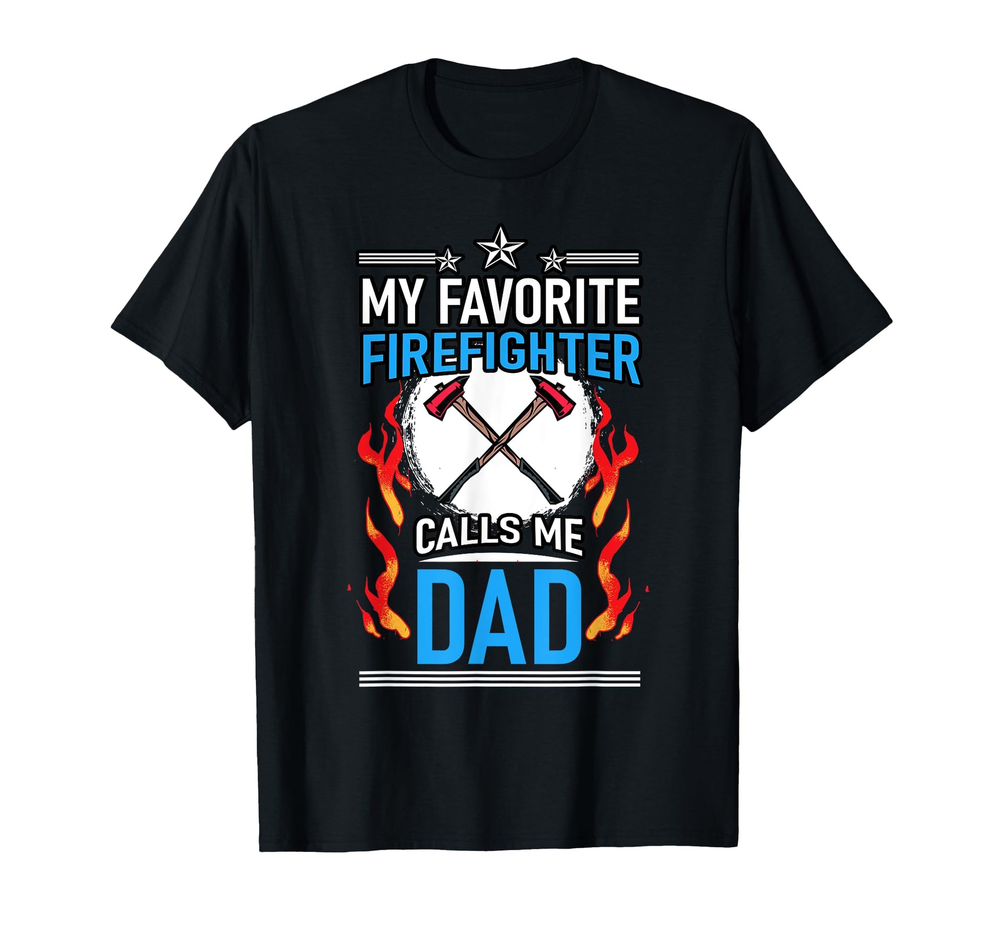 Fire Rescue My Favorite Firefighter Calls T-Shirt - Novelty Apparel Unisex - T-Shirt, Sweatshirt, Hoodie
