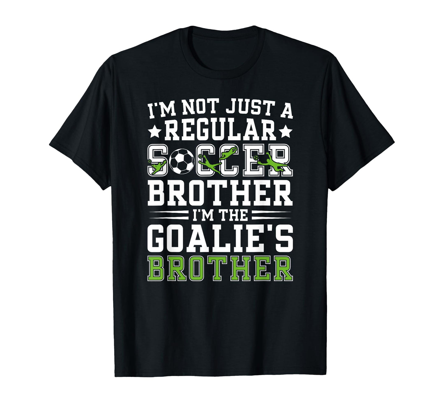 Im Soccer Goalie Brother Soccer Keeper T-Shirt - Trendy Graphic for Adults - T-Shirt, Sweatshirt, Hoodie