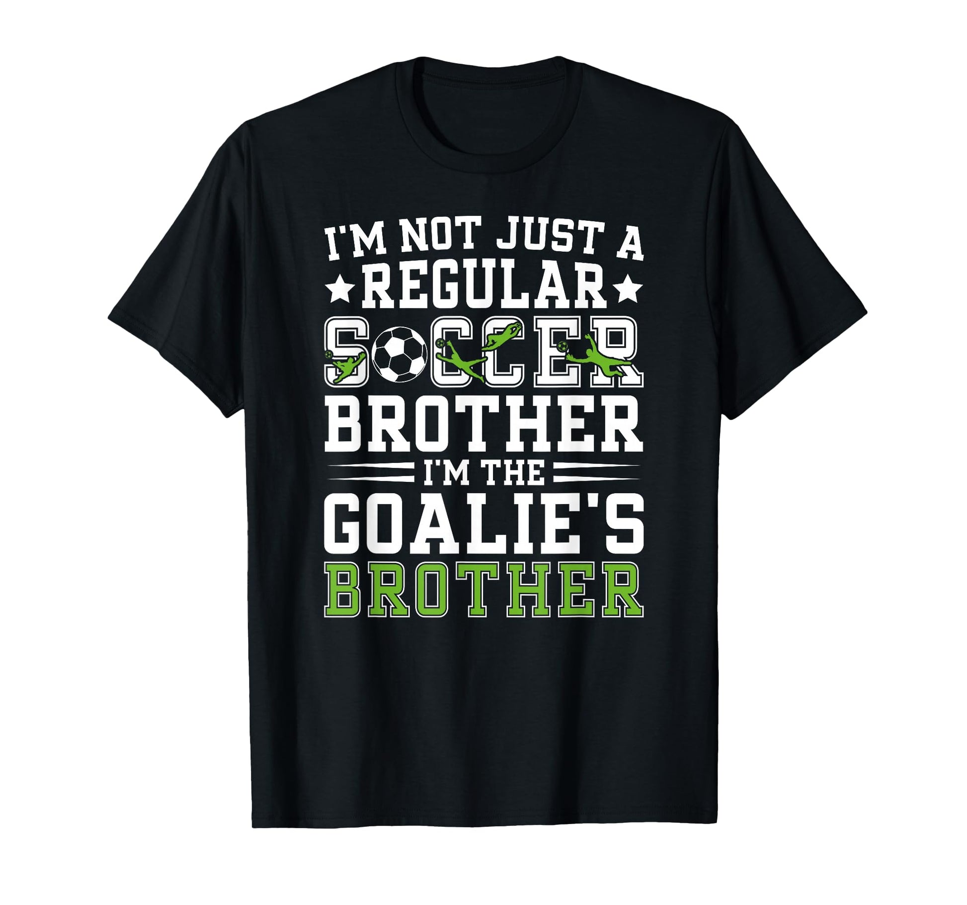 Im Soccer Goalie Brother Soccer Keeper T-Shirt - Trendy Graphic for Adults - T-Shirt, Sweatshirt, Hoodie