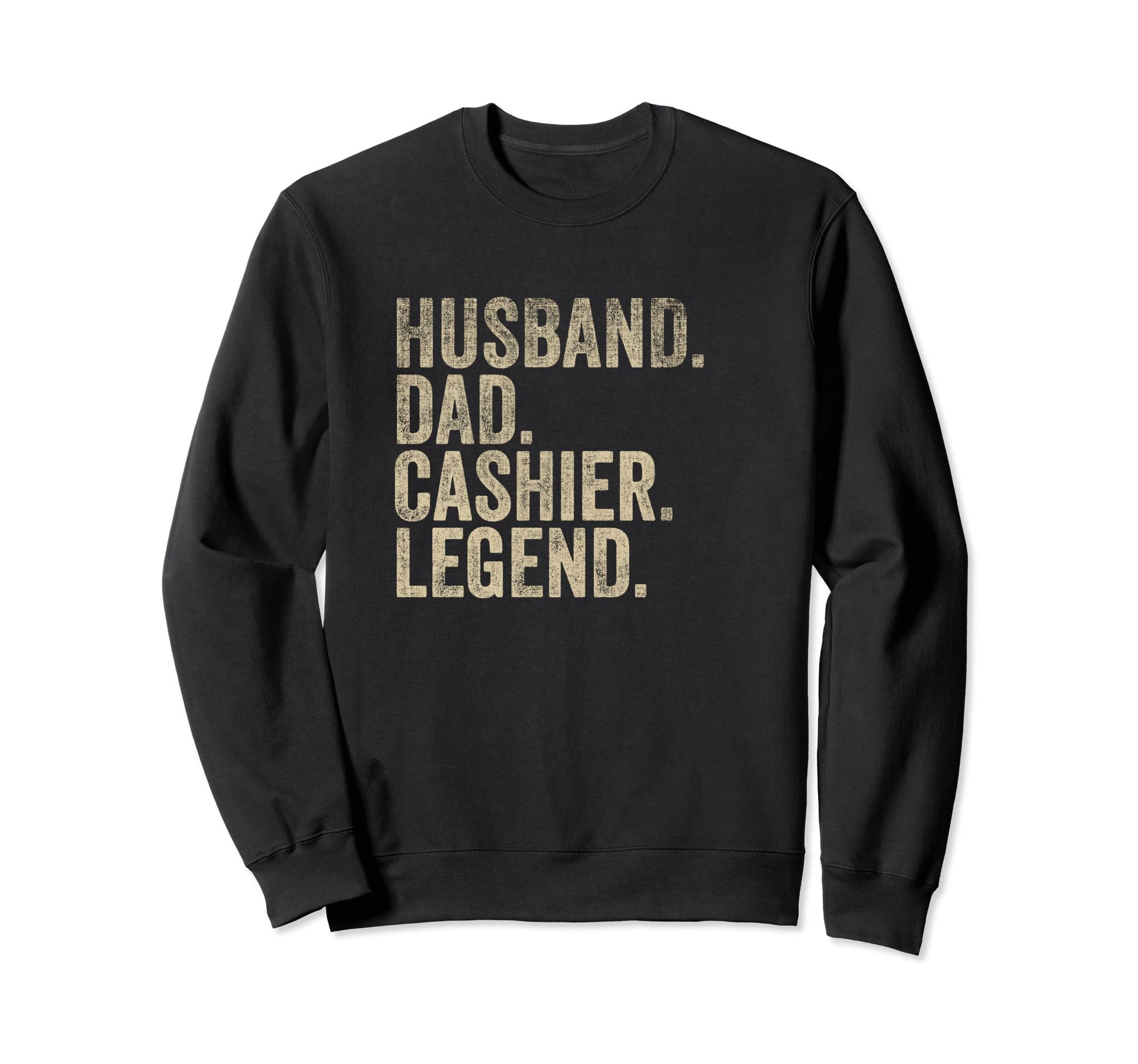 Fathers Day Husband Dad Cashier Sweatshirt - Fun Novelty Design for Adults - T-Shirt, Sweatshirt, Hoodie