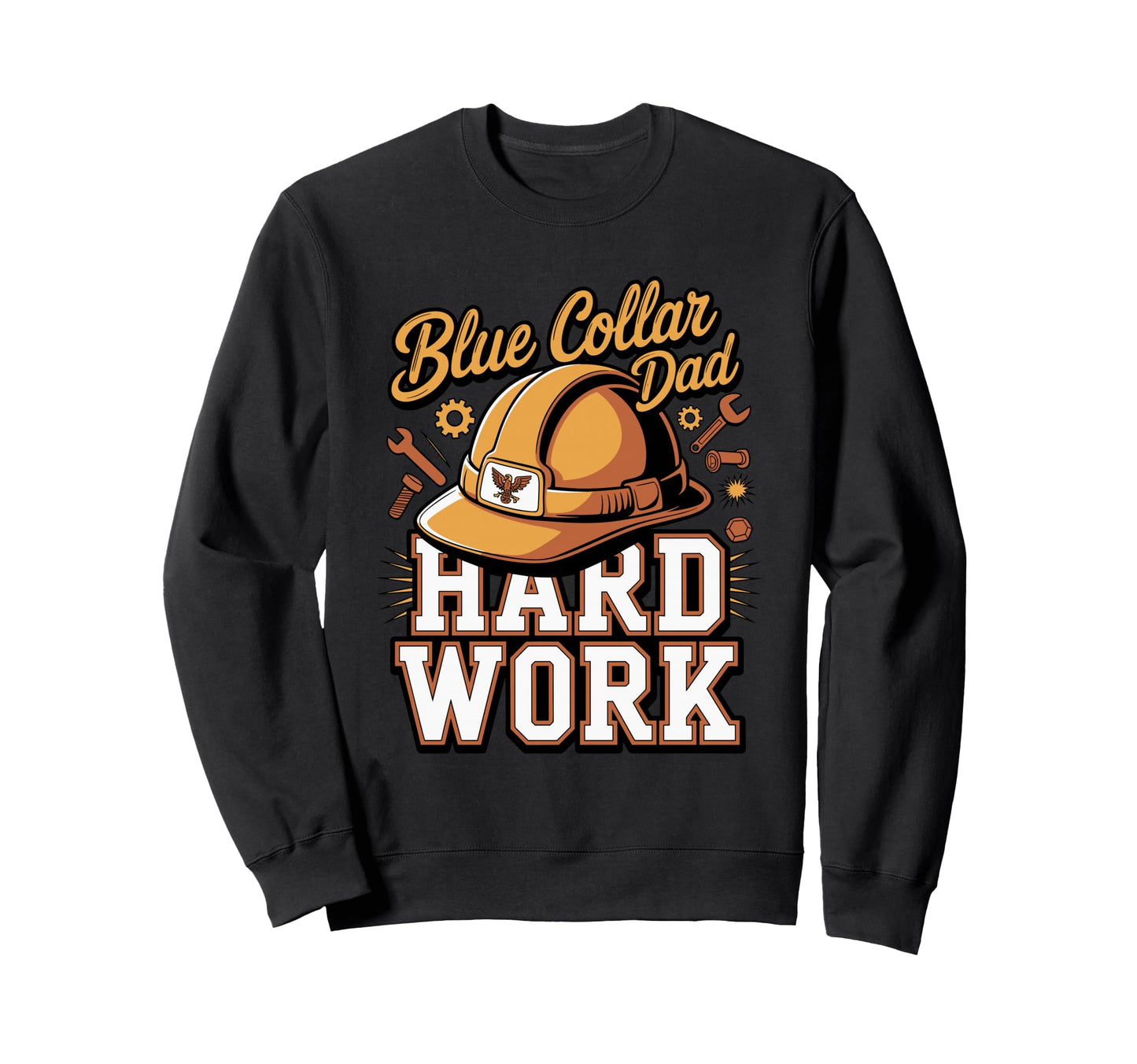 Blue Collar Dad Hard Work Working Sweatshirt - Streetwear Style Unisex - T-Shirt, Sweatshirt, Hoodie