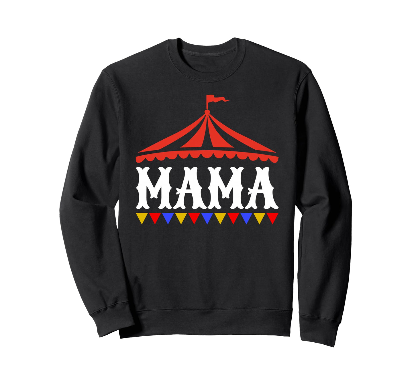 Circus Mama Birthday Carnival Sweatshirt - Casual Everyday Wear Unisex - T-Shirt, Sweatshirt, Hoodie