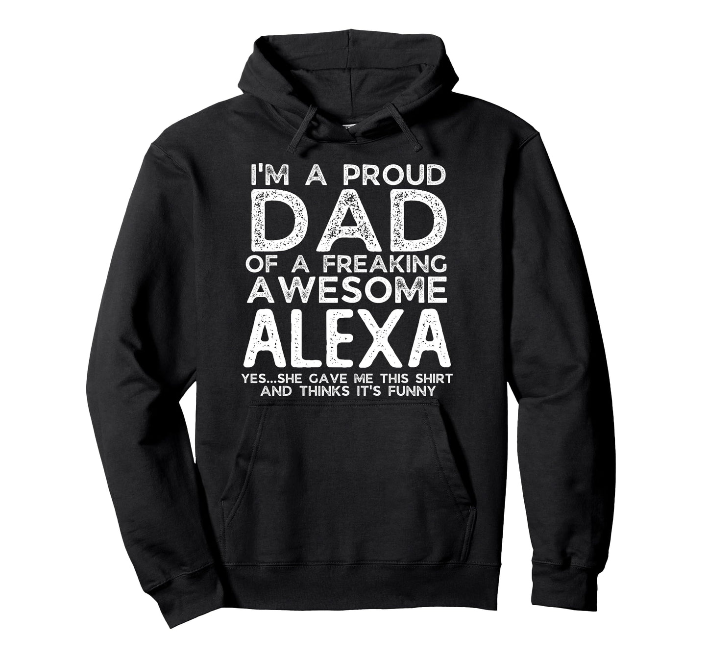 Dad Alexa Gift Fathers Day Funny Hoodie - Graphic Print Unisex - T-Shirt, Sweatshirt, Hoodie