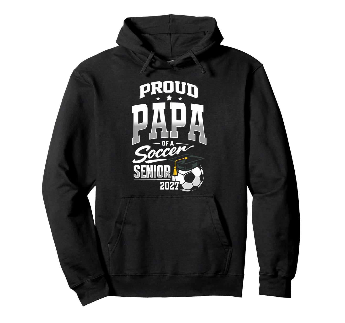 Proud Papa Soccer Senior Class 2027 Graduate Hoodie - Graphic Print Unisex - T-Shirt, Sweatshirt, Hoodie