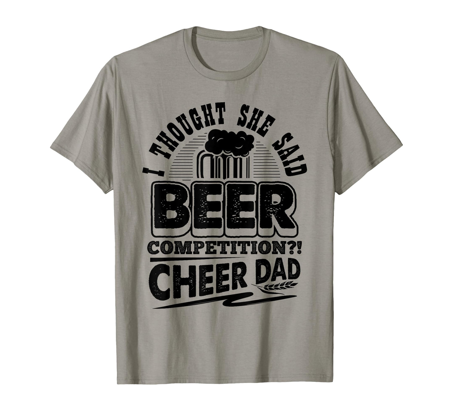 I Thought She Said Beer Competition T-Shirt - Graphic Print for Adults - T-Shirt, Sweatshirt, Hoodie