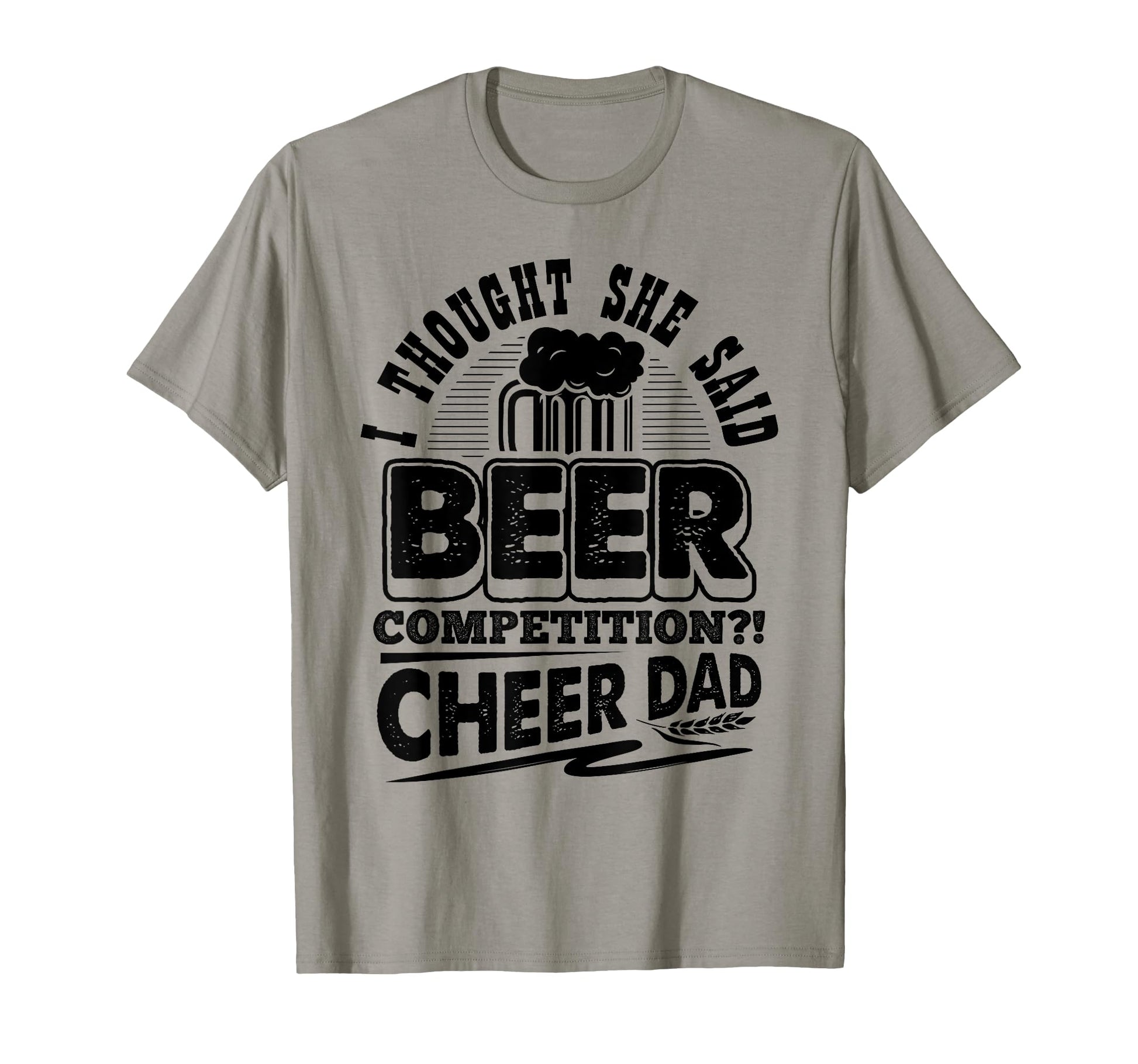 I Thought She Said Beer Competition T-Shirt - Graphic Print for Adults - T-Shirt, Sweatshirt, Hoodie