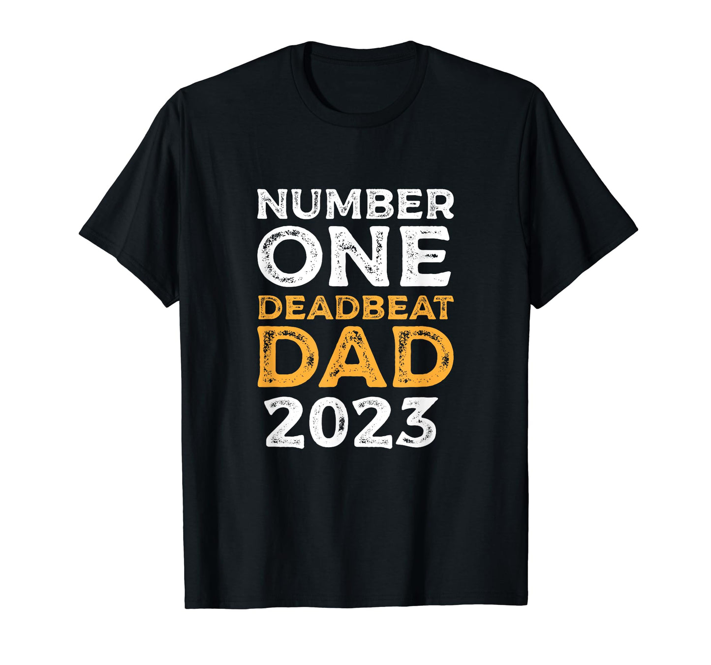 Number One Deadbeat Dad 2023 Novelty T-Shirt - Graphic Print for Adults - T-Shirt, Sweatshirt, Hoodie